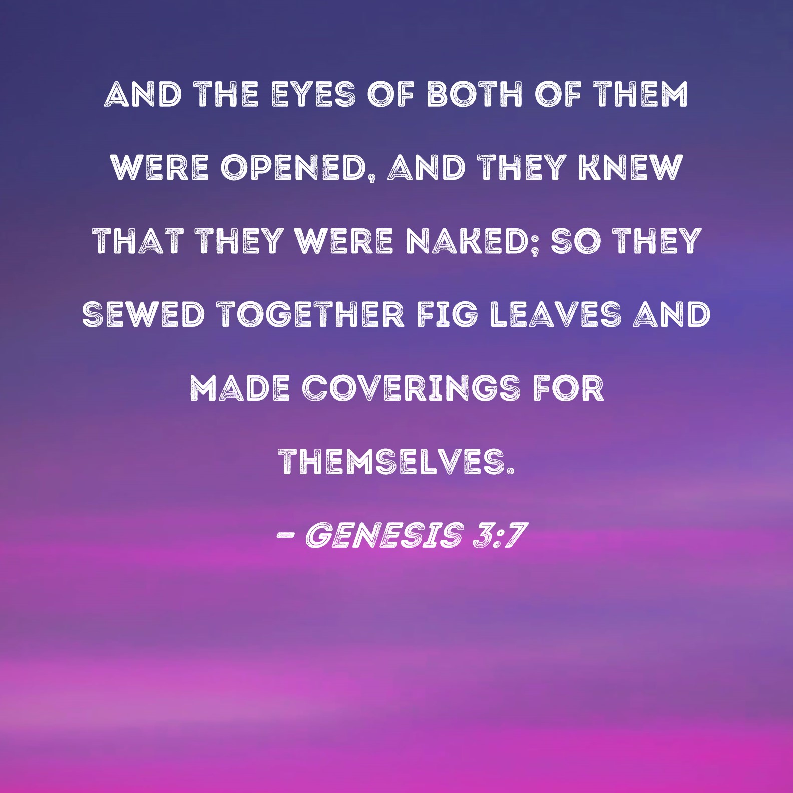Genesis And The Eyes Of Both Of Them Were Opened And They Knew That They Were Naked So