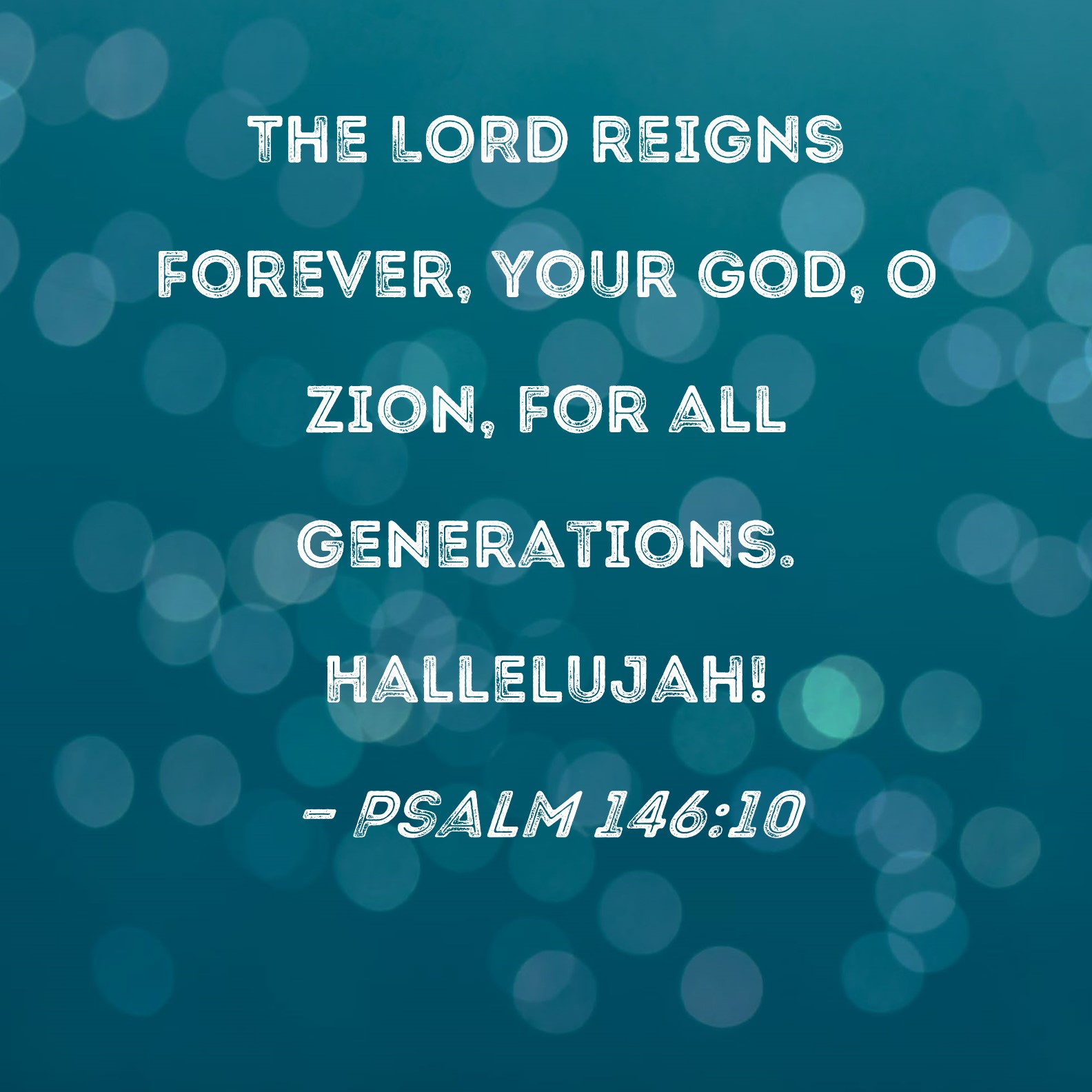 Psalm The Lord Reigns Forever Your God O Zion For All Generations Hallelujah