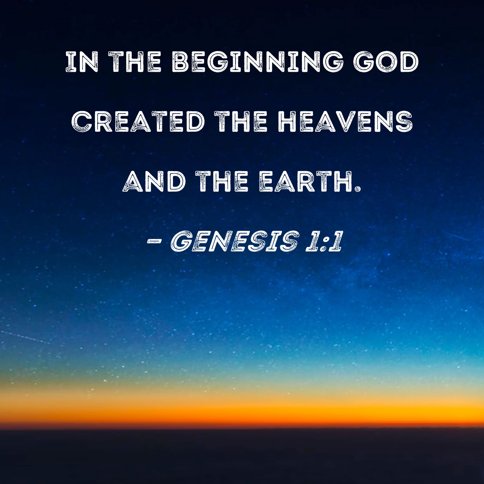 Genesis 1 1 In The Beginning God Created The Heavens And The Earth 