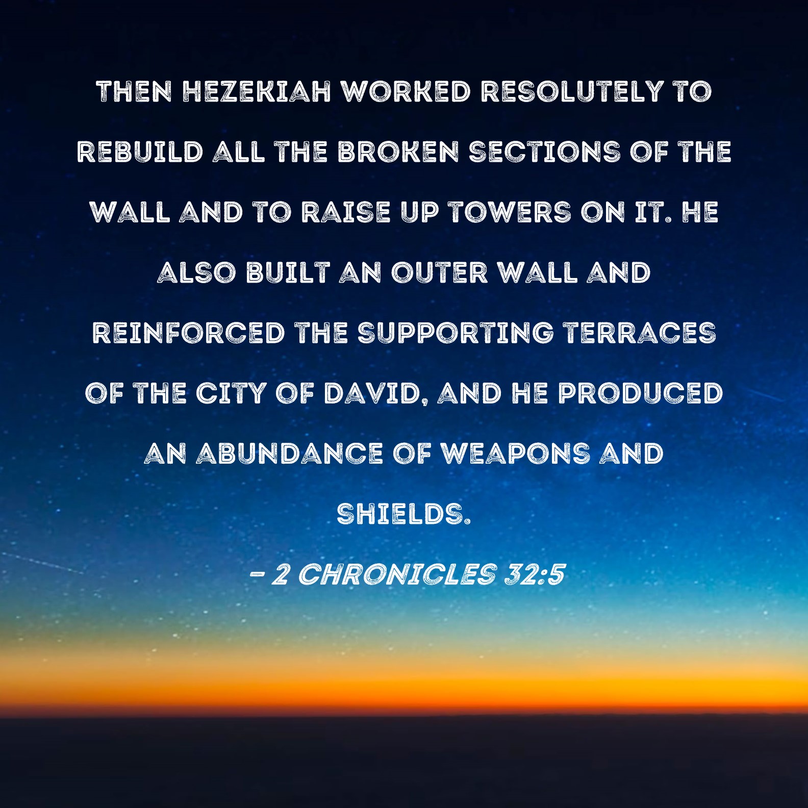 2 Chronicles 32 5 Then Hezekiah Worked Resolutely To Rebuild All The 