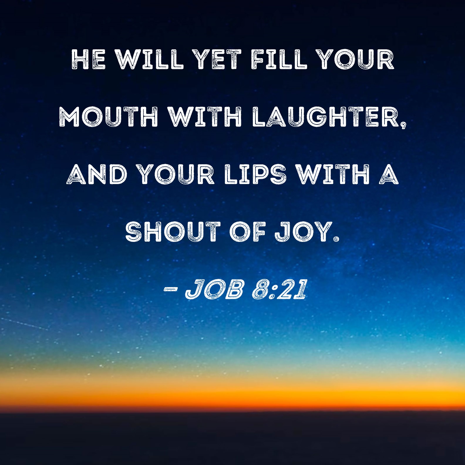 Job 8 21 He Will Yet Fill Your Mouth With Laughter And Your Lips With