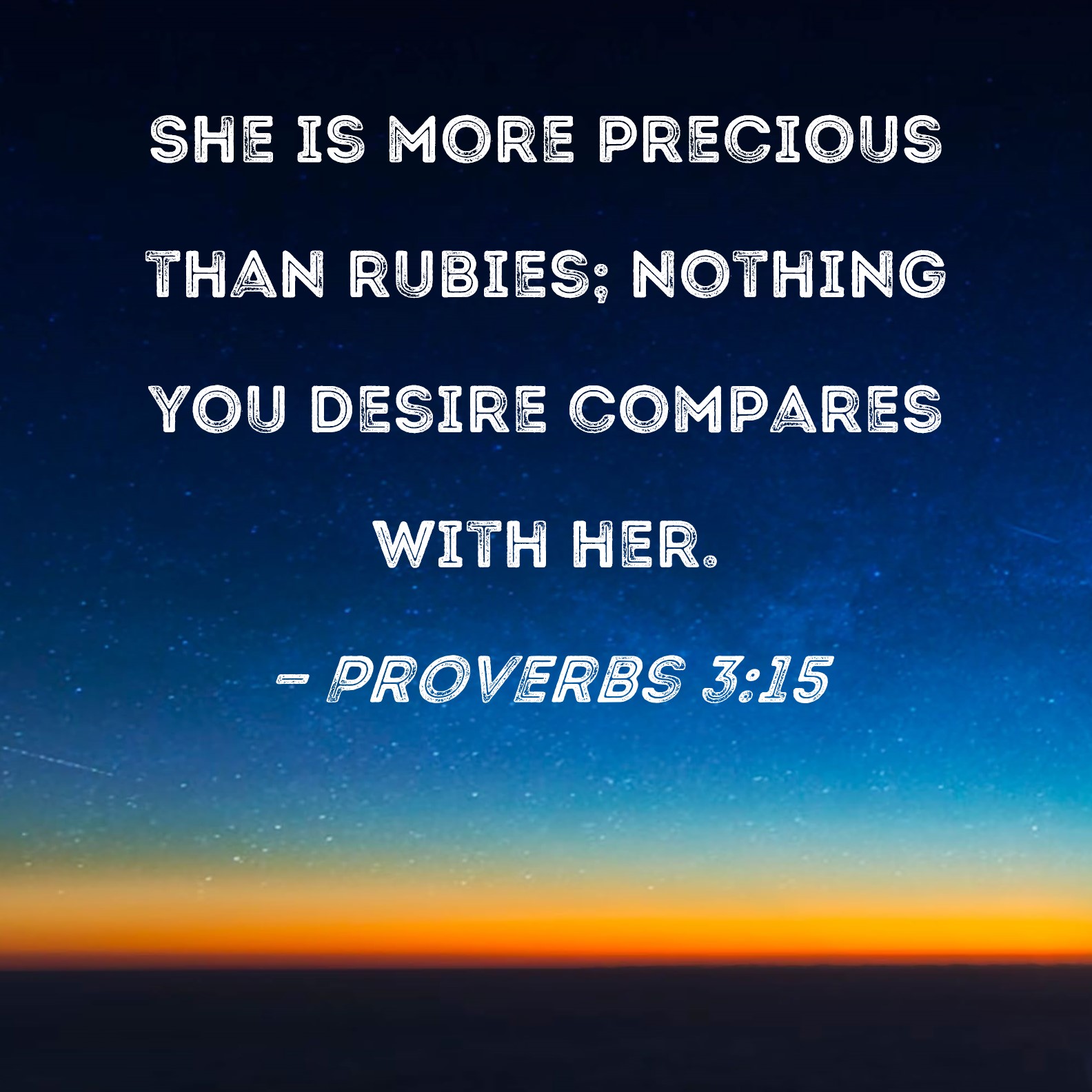 Proverbs 3 15 She Is More Precious Than Rubies Nothing You Desire 