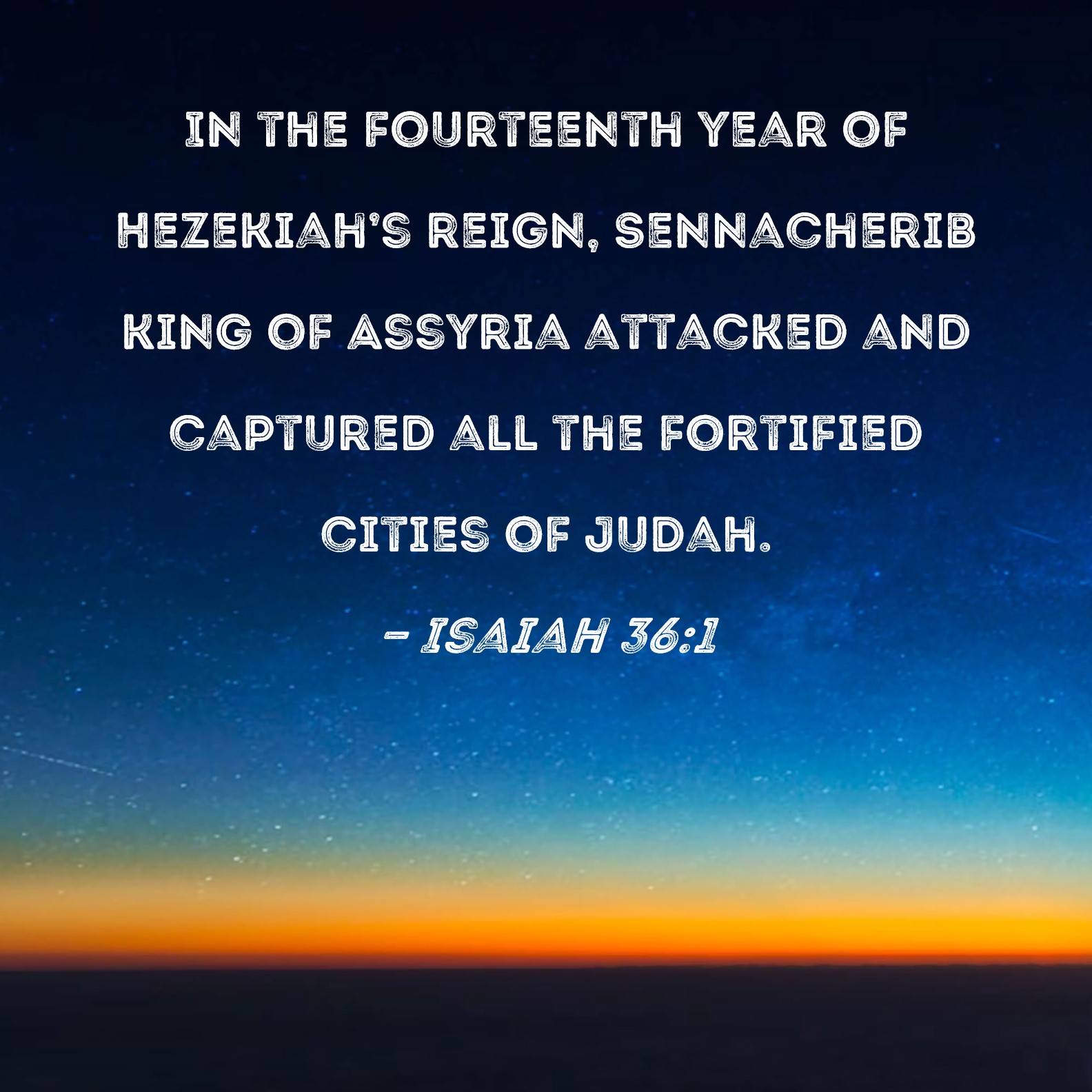 Isaiah 36 1 In The Fourteenth Year Of Hezekiah s Reign Sennacherib 