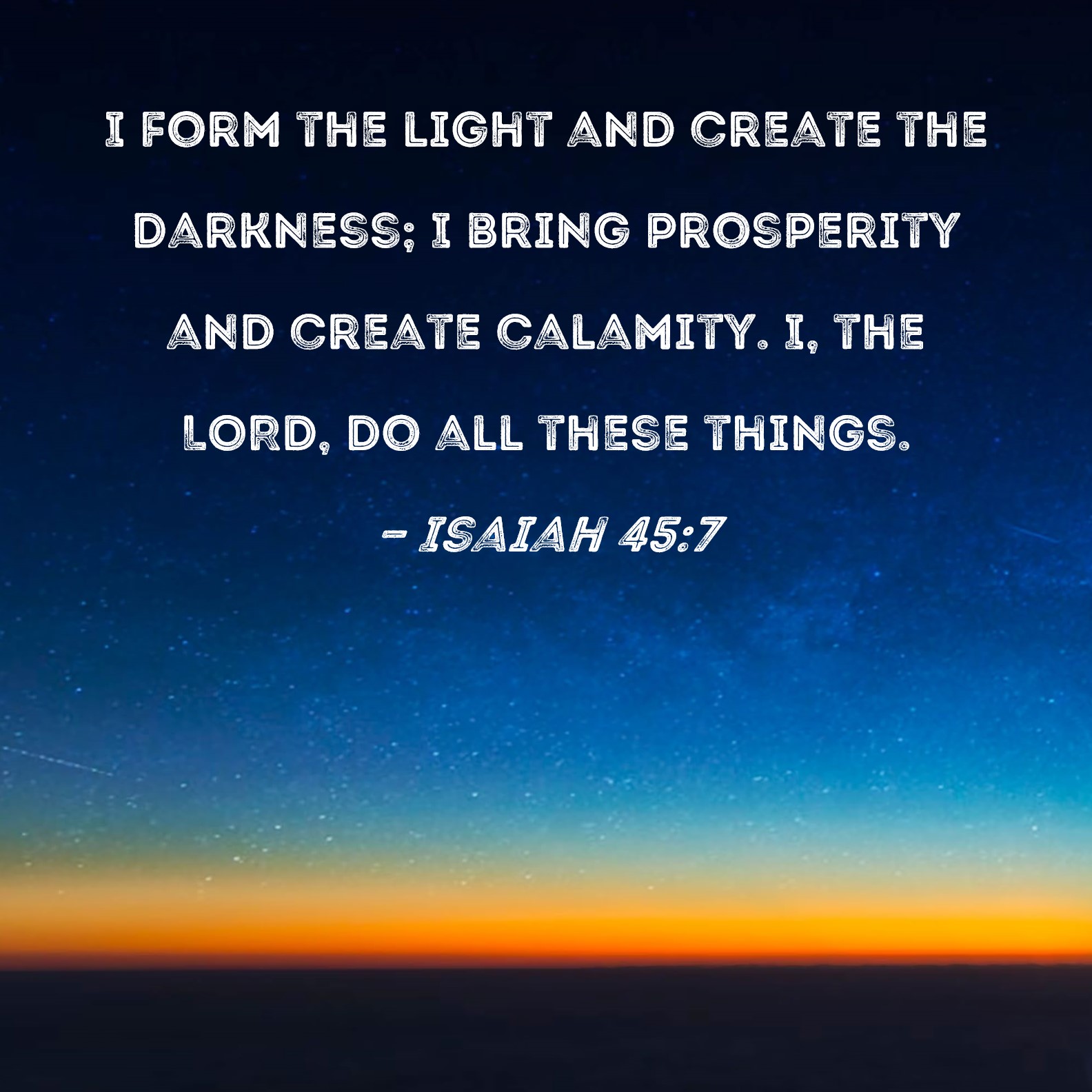 Isaiah 45 7 I Form The Light And Create The Darkness I Bring 