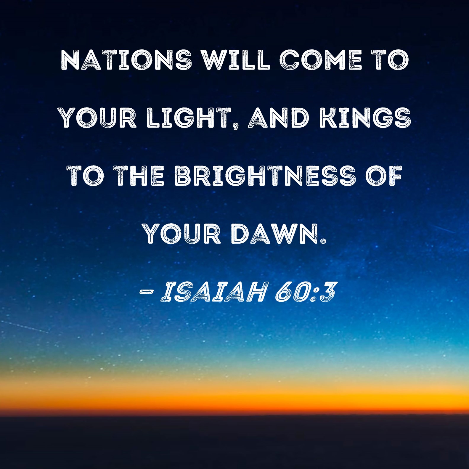 Isaiah 60 3 Nations Will Come To Your Light And Kings To The 