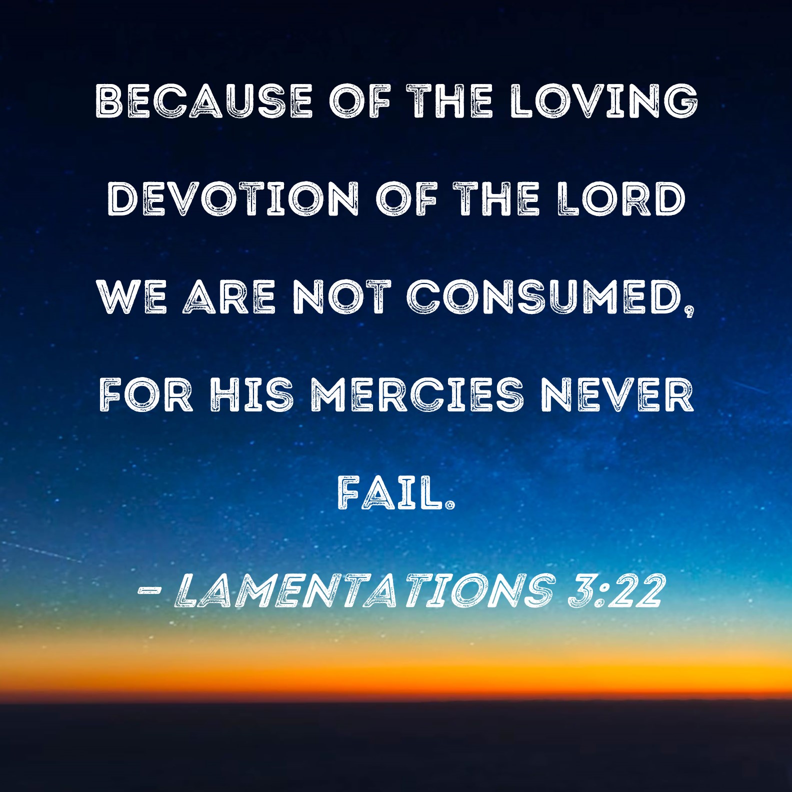 Lamentations 3 22 Because Of The Loving Devotion Of The LORD We Are Not 