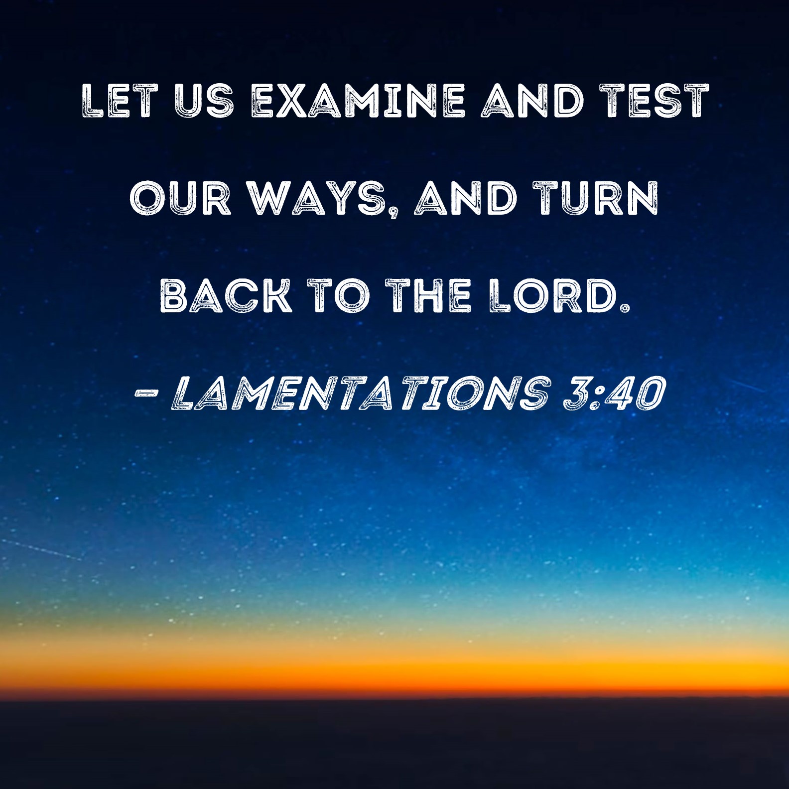 Lamentations 3 40 Let Us Examine And Test Our Ways And Turn Back To 