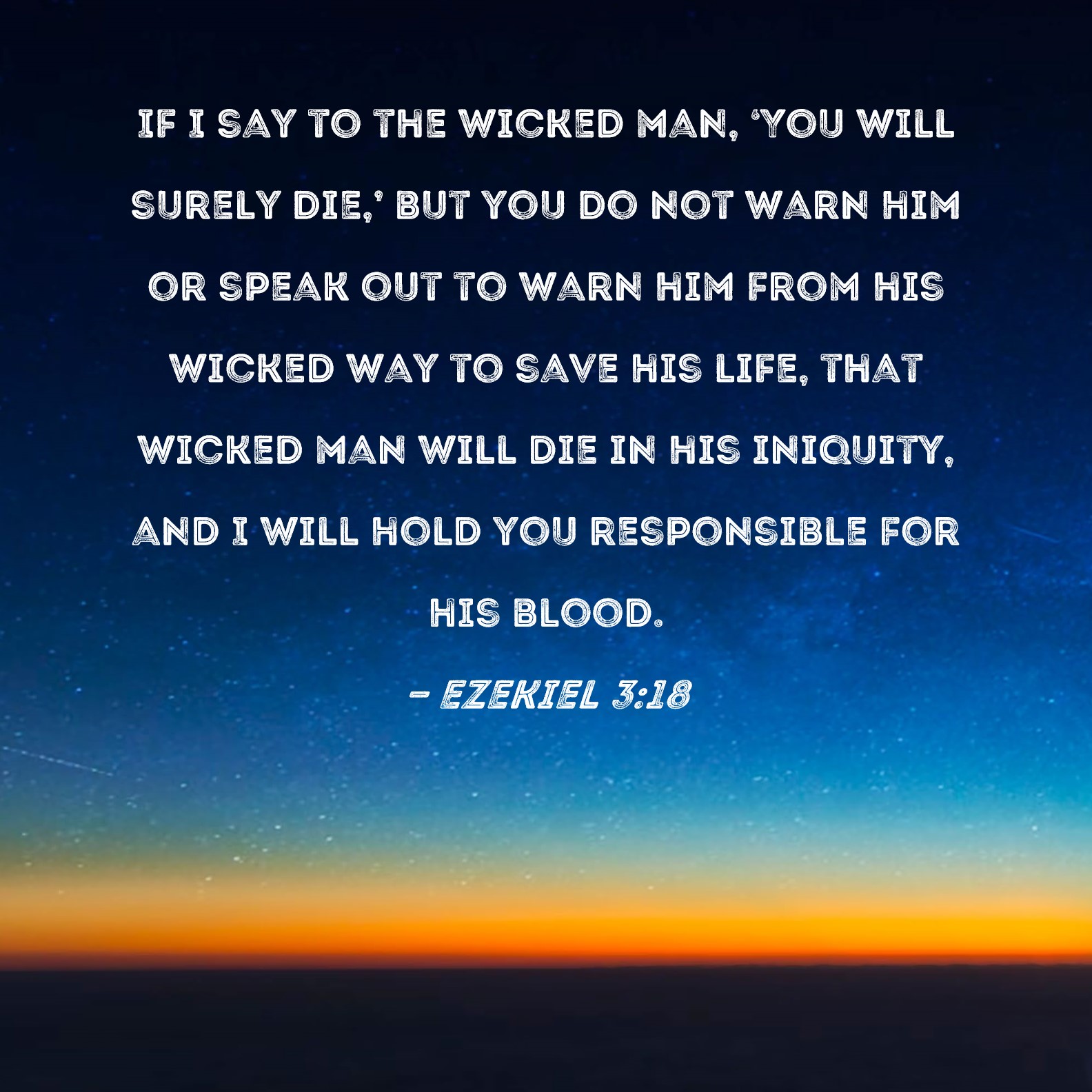 Ezekiel 3 18 If I Say To The Wicked Man You Will Surely Die But You 