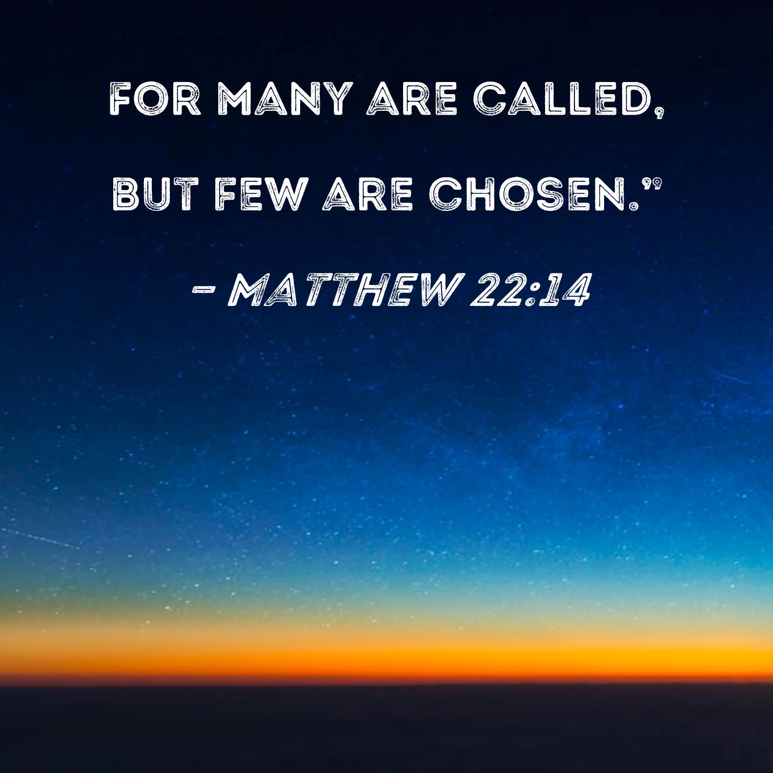 Matthew 22 14 For Many Are Called But Few Are Chosen 