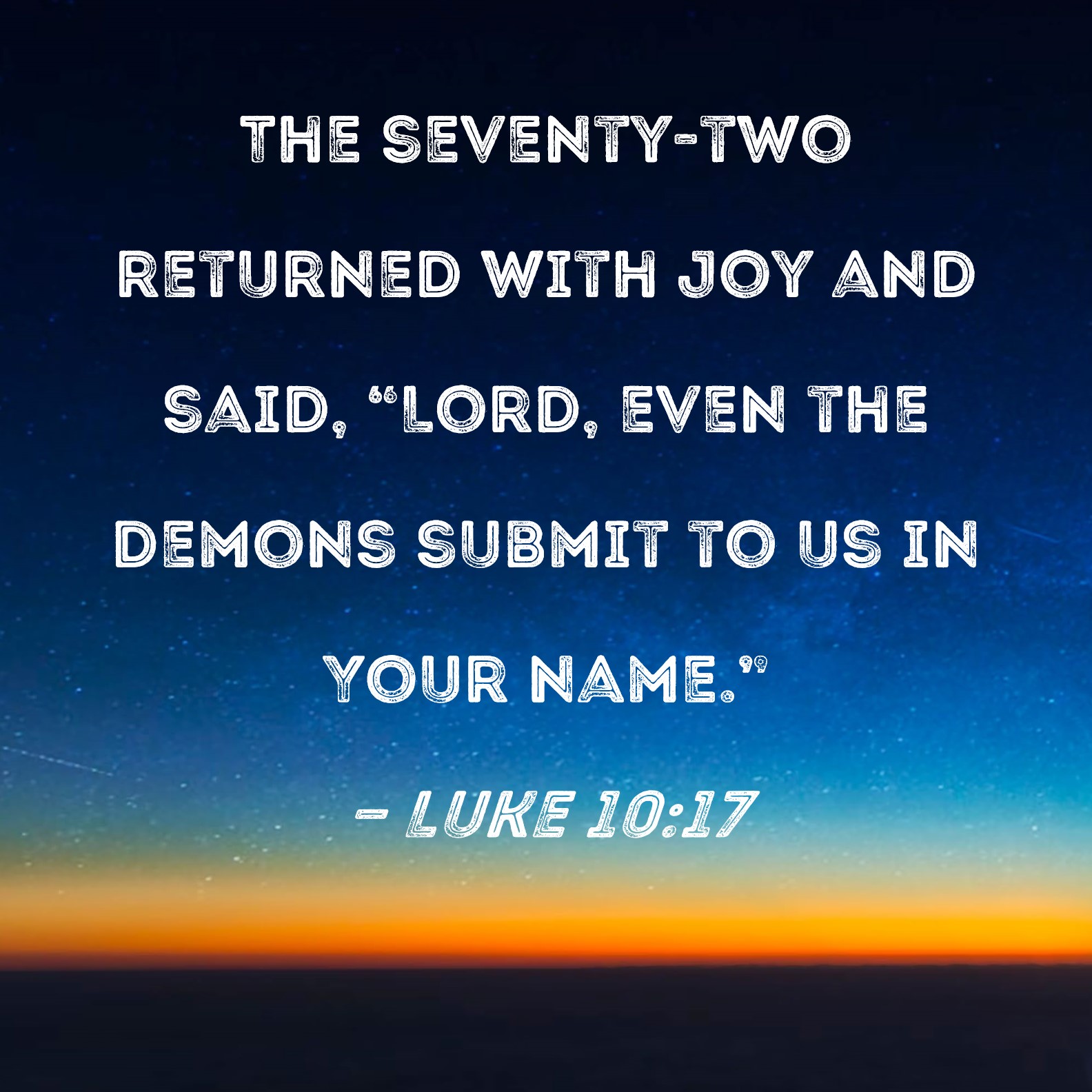 Luke 10 17 The Seventy two Returned With Joy And Said Lord Even The 