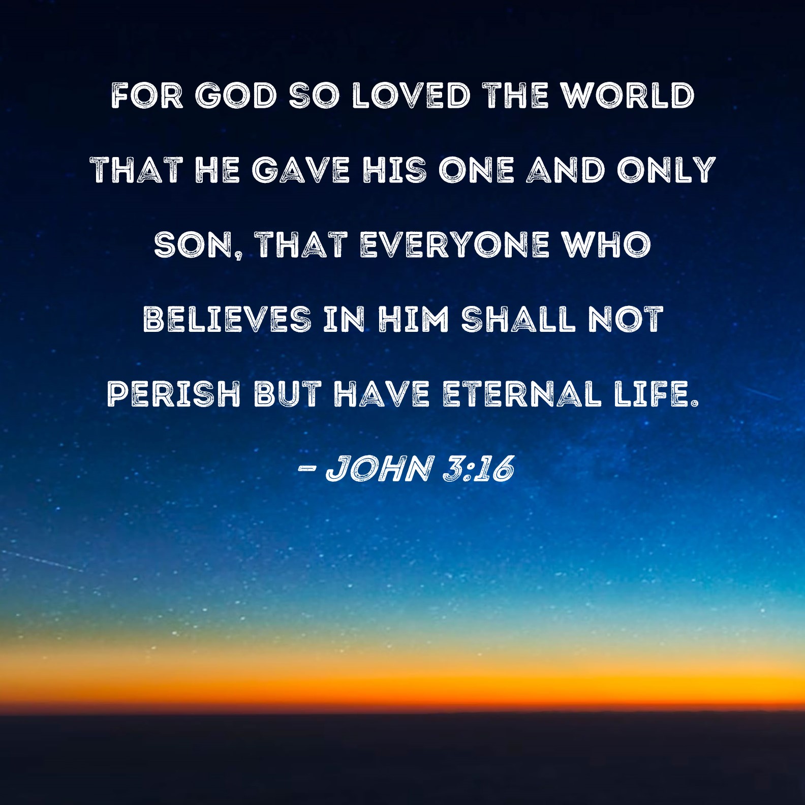 John 3 16 For God So Loved The World That He Gave His One And Only Son 