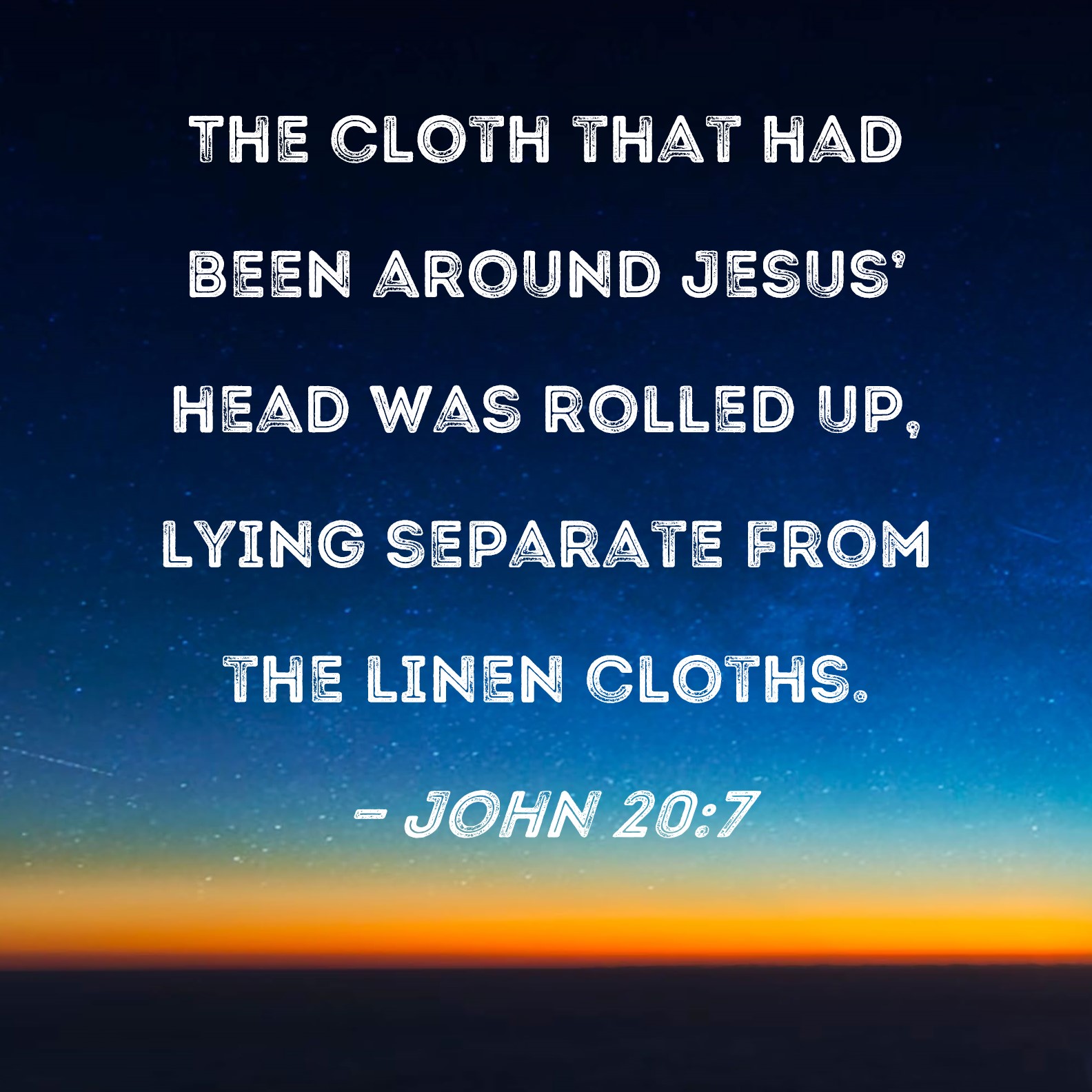 John 20 7 The Cloth That Had Been Around Jesus Head Was Rolled Up 