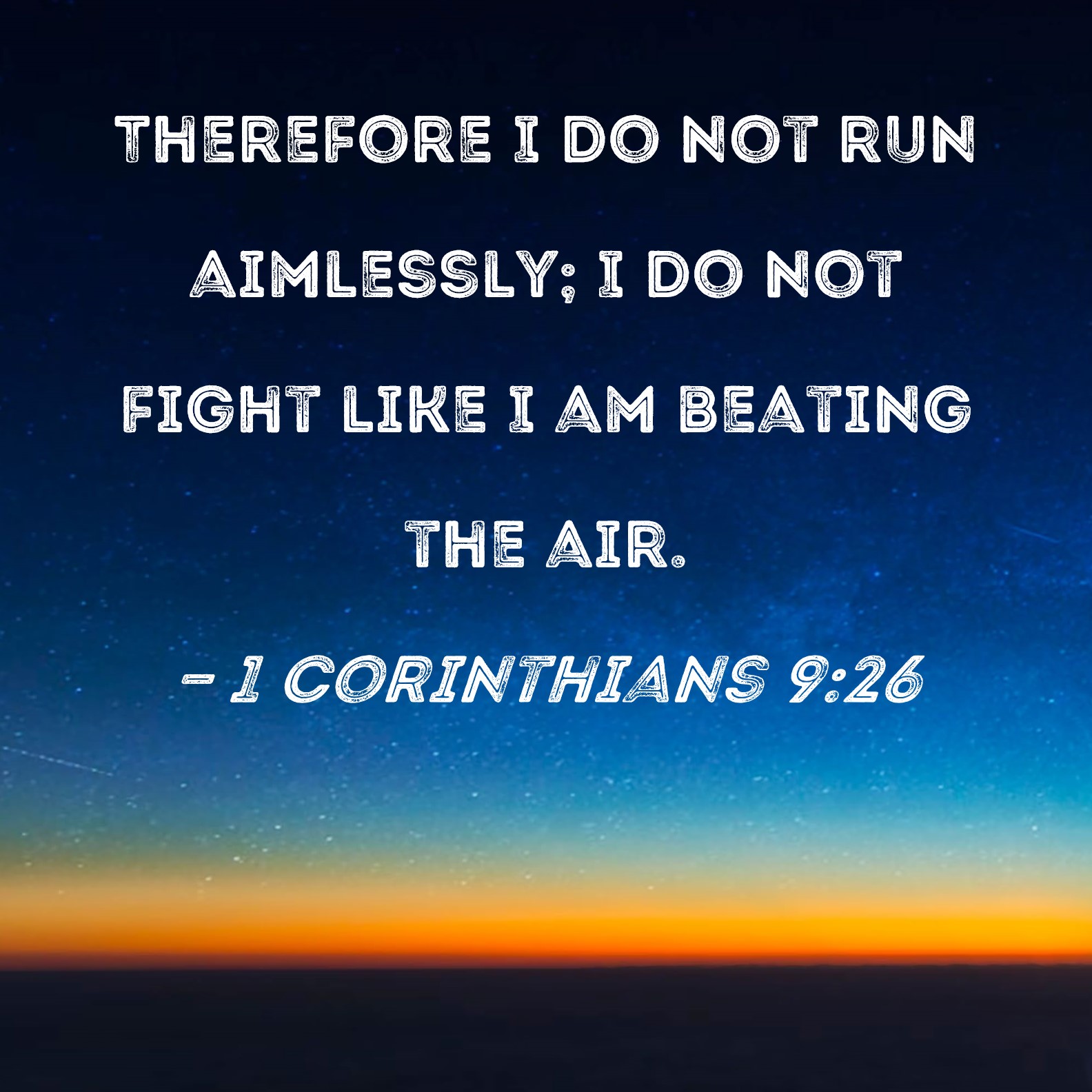 1 Corinthians 9 26 Therefore I Do Not Run Aimlessly I Do Not Fight 