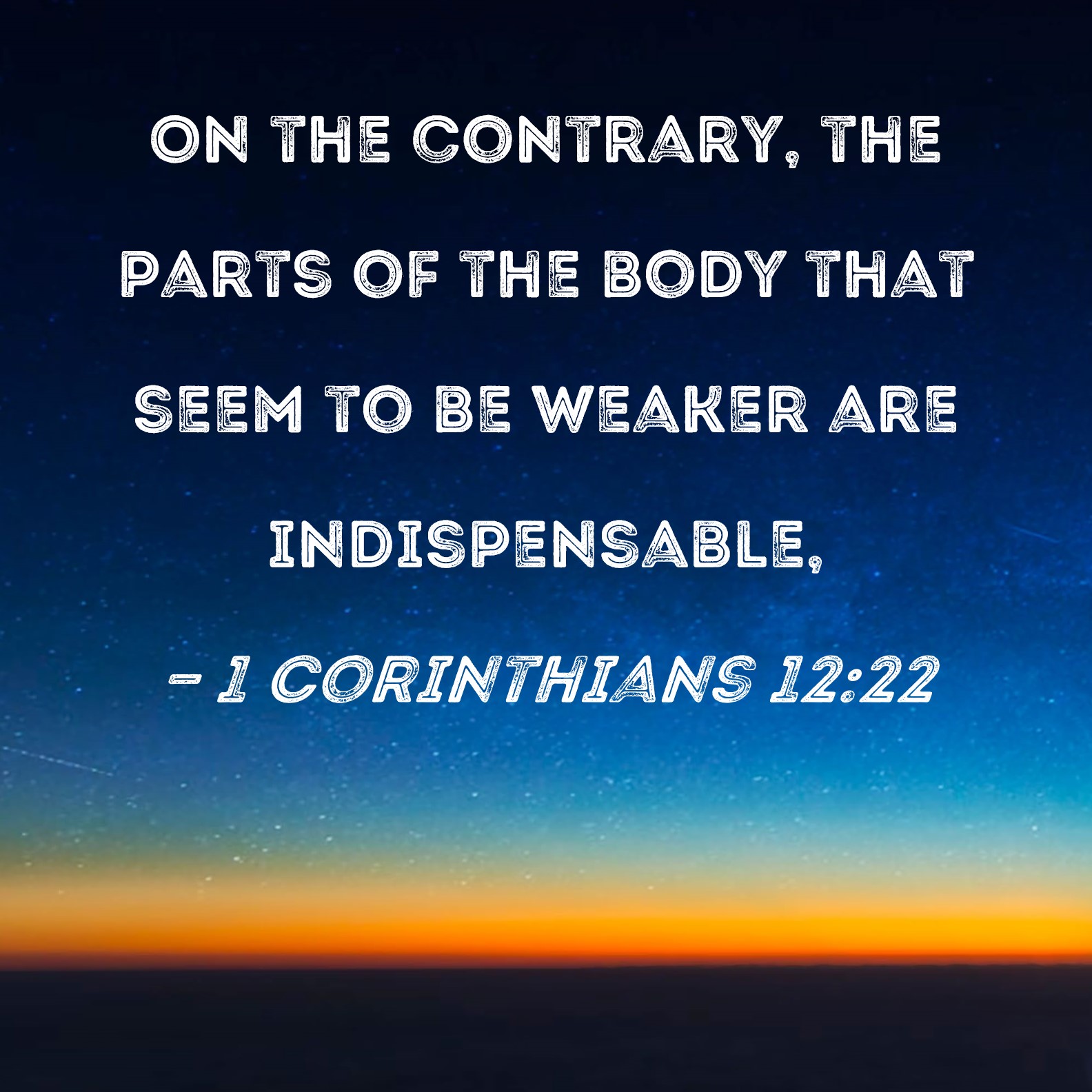 1 Corinthians 12 22 On The Contrary The Parts Of The Body That Seem To 