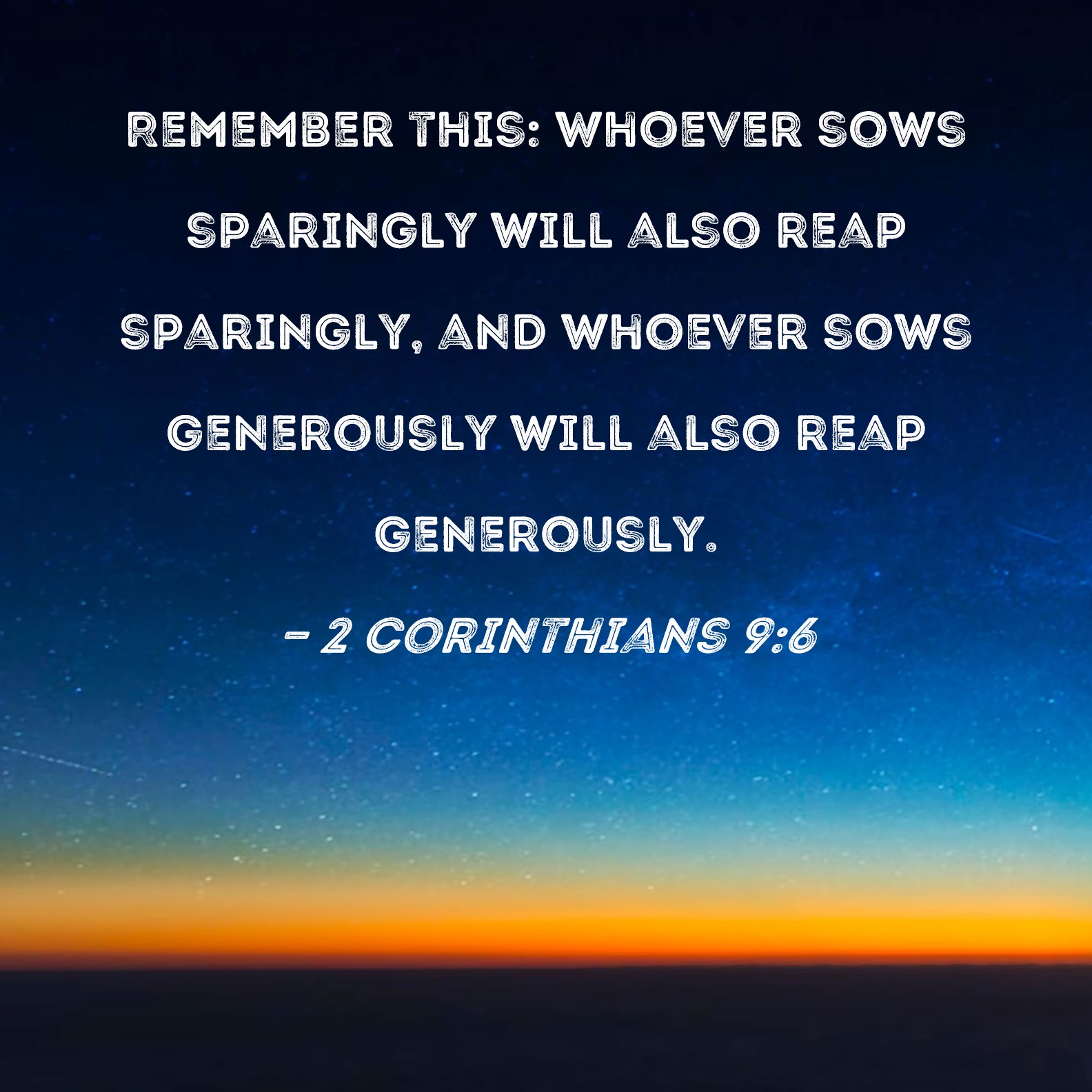 2 Corinthians 9 6 Remember This Whoever Sows Sparingly Will Also Reap 