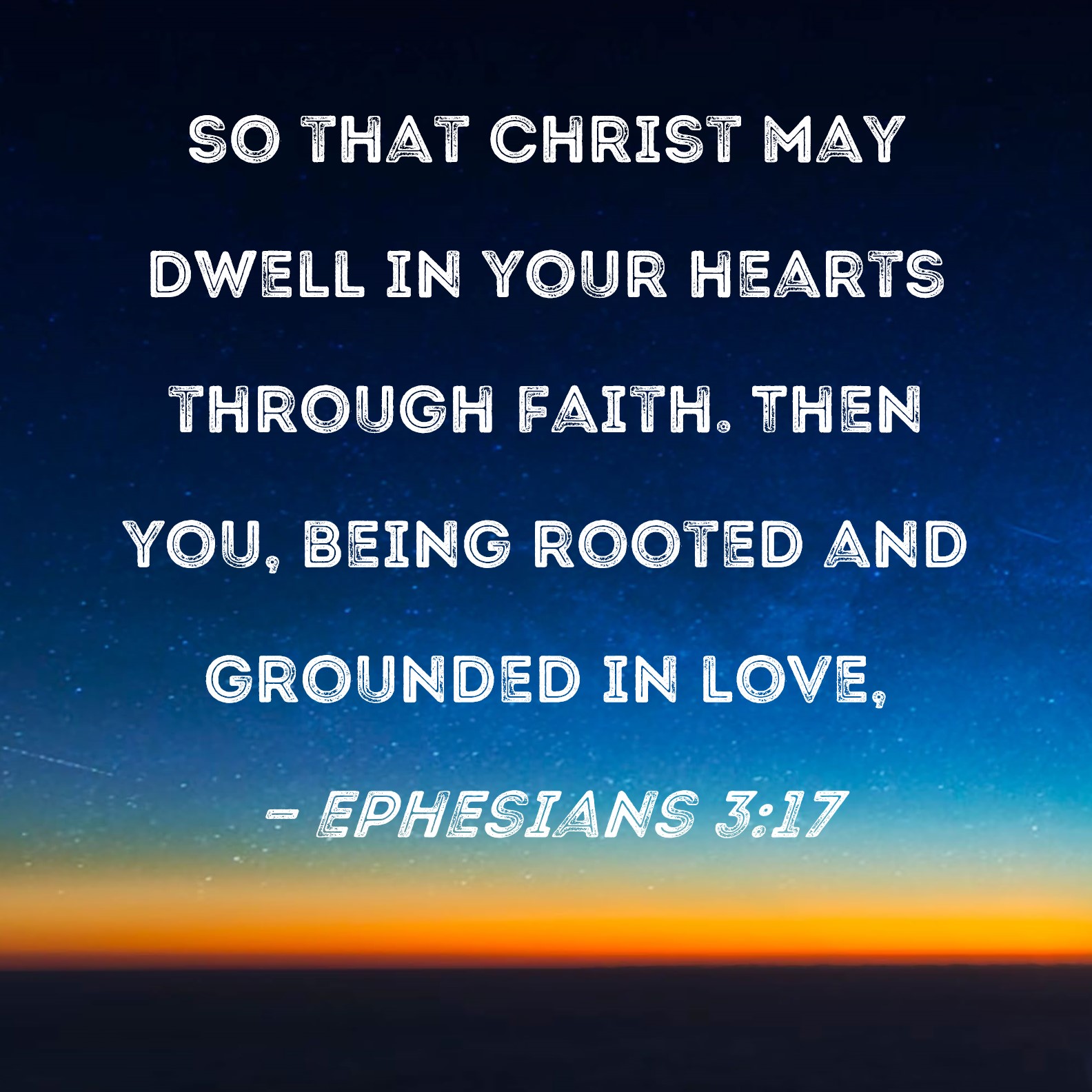 Ephesians 3 17 So That Christ May Dwell In Your Hearts Through Faith 