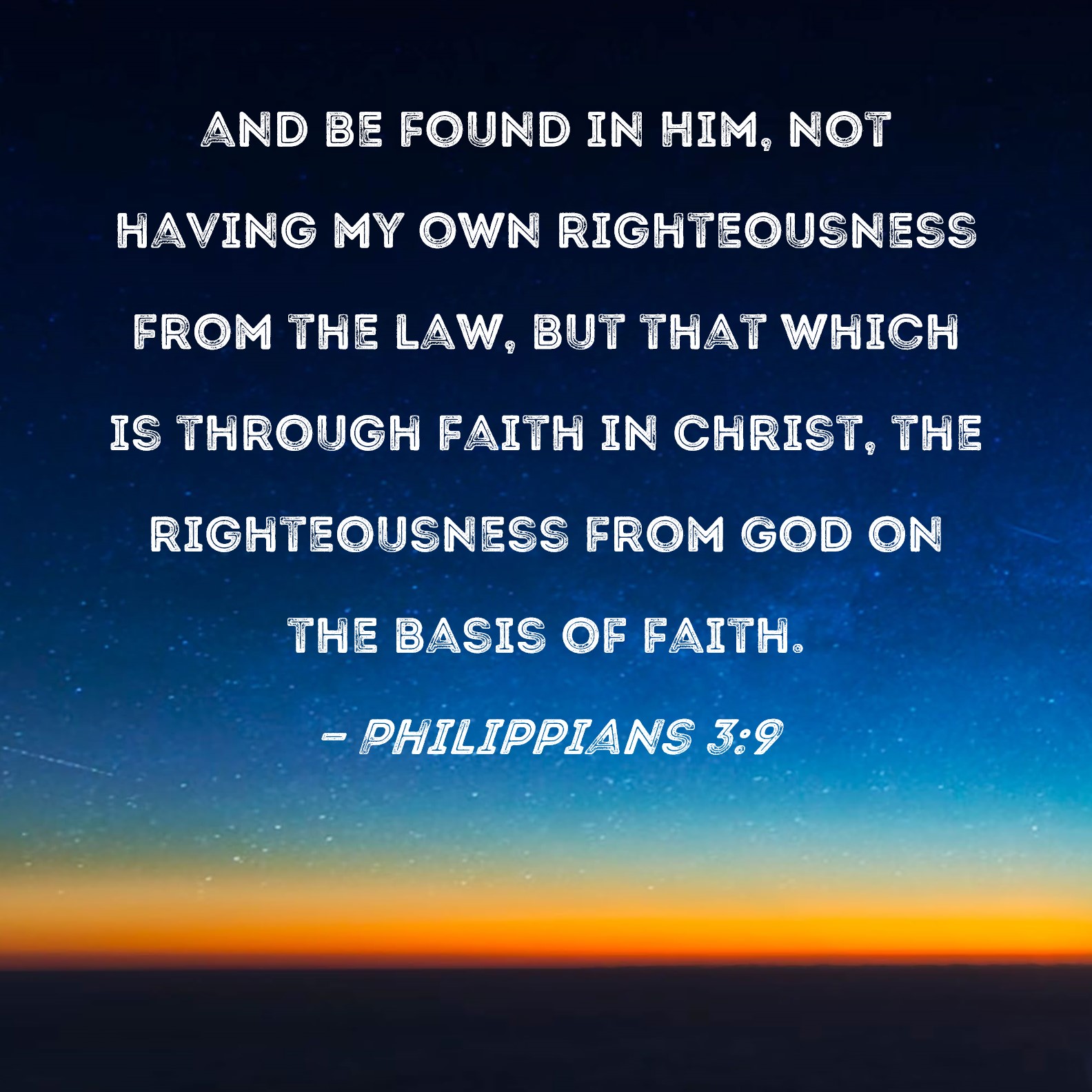 Philippians 3 9 And Be Found In Him Not Having My Own Righteousness 