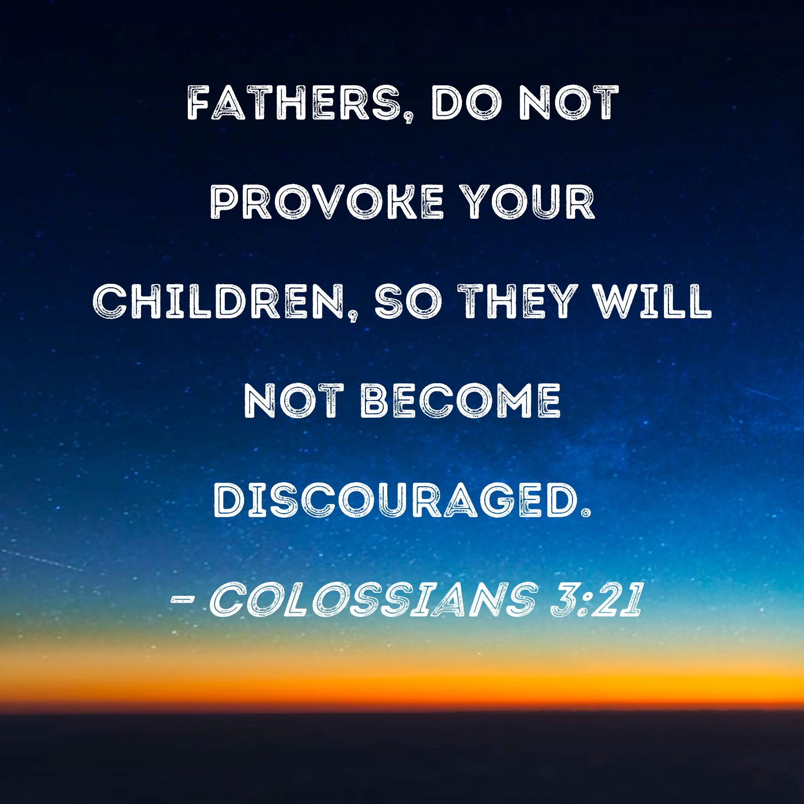 Colossians 3 21 Fathers Do Not Provoke Your Children So They Will Not 