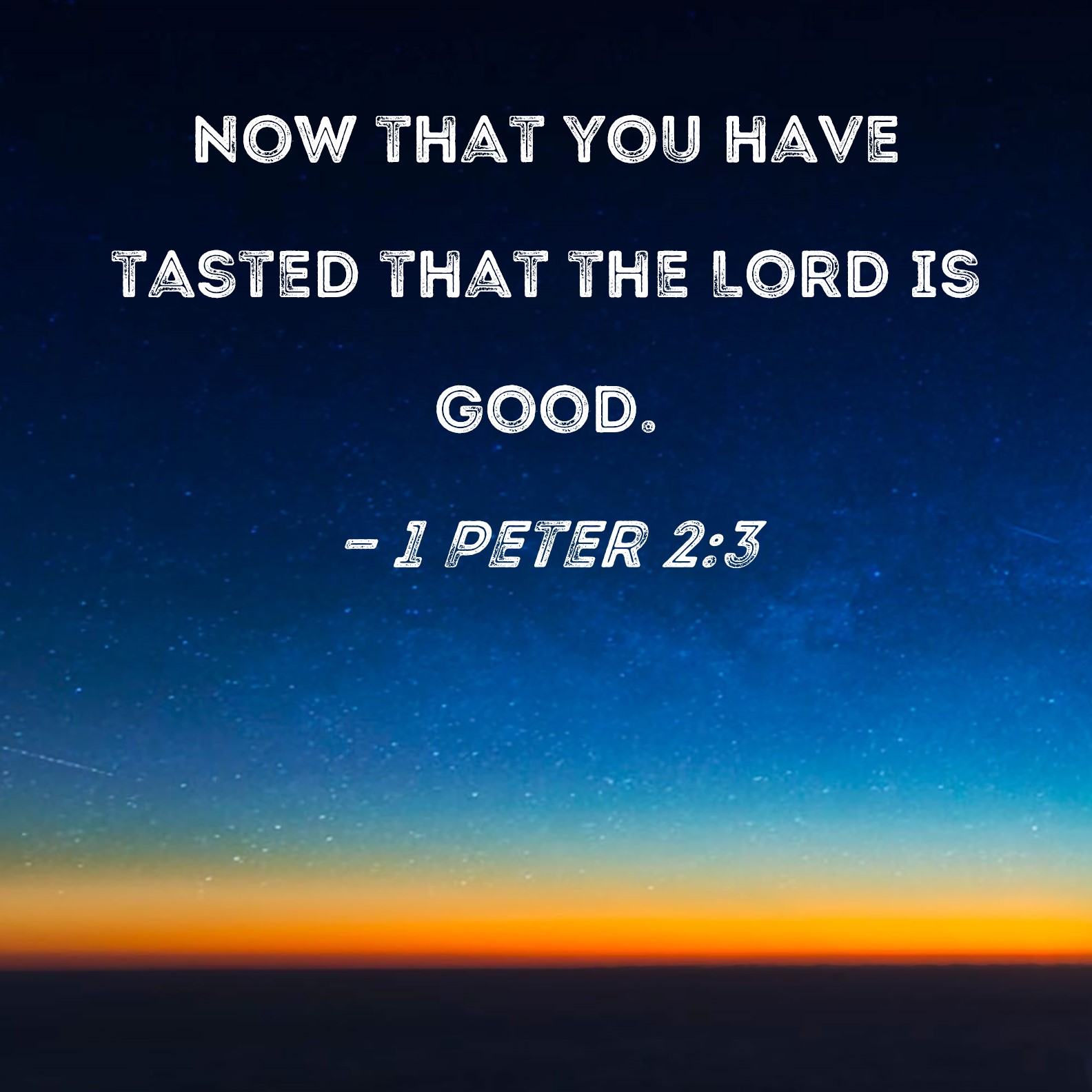 1 Peter 2 3 Now That You Have Tasted That The Lord Is Good 