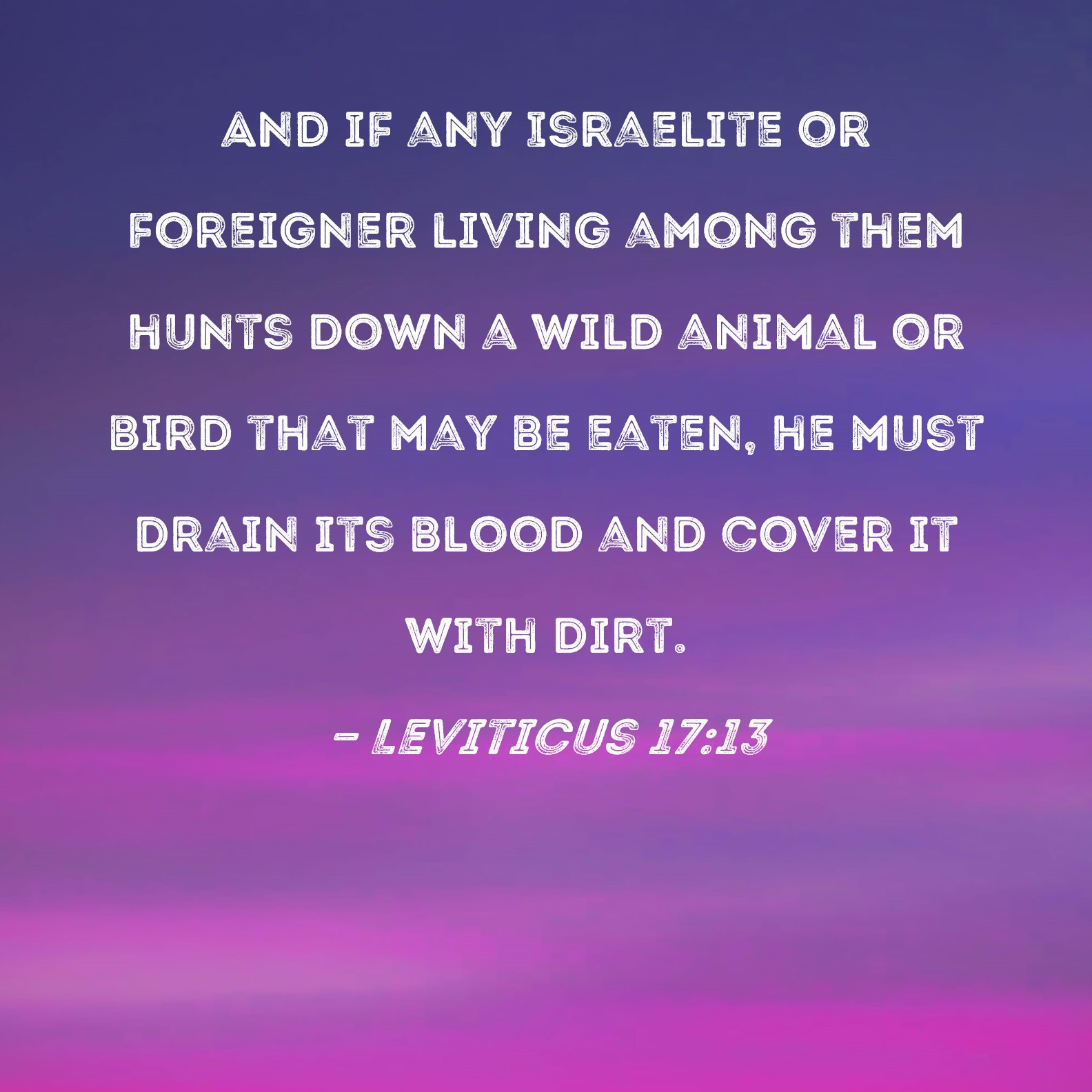 Leviticus 17 13 And If Any Israelite Or Foreigner Living Among Them 