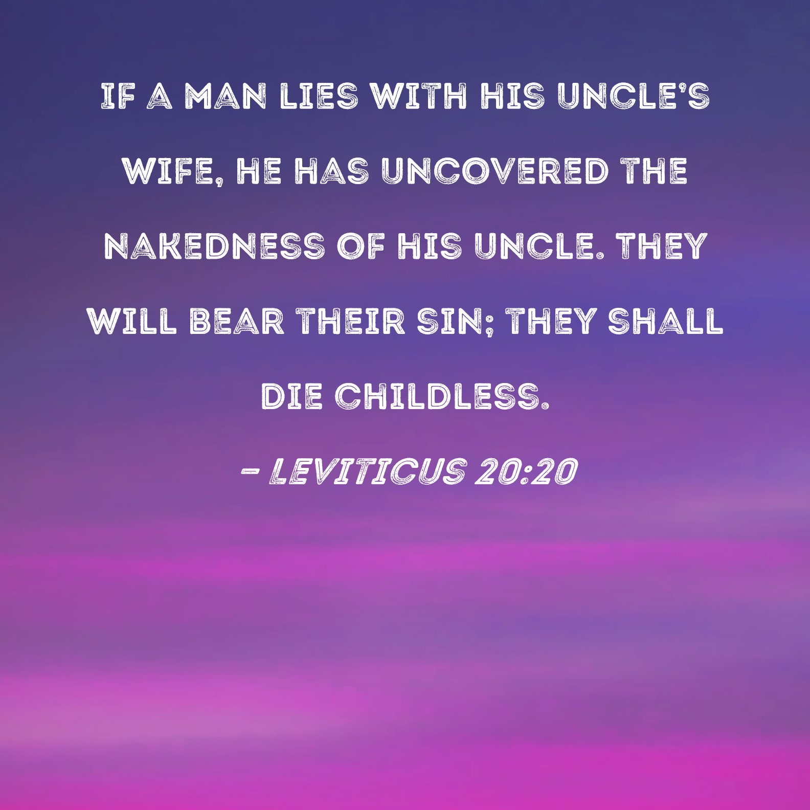 Leviticus 2020 If a man lies with his uncles wife, he has uncovered the nakedness of his uncle picture
