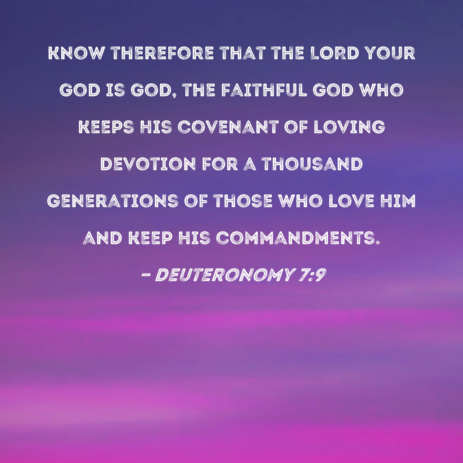 Deuteronomy 7 9 Know Therefore That The LORD Your God Is God The 