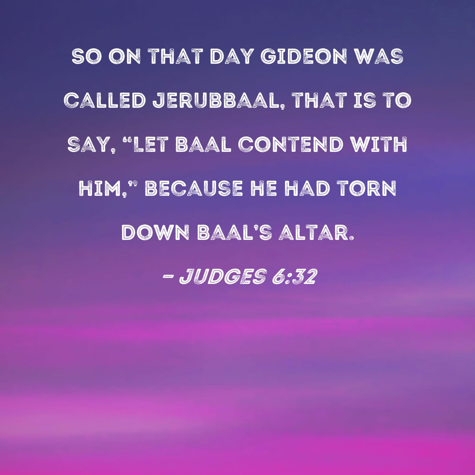 Judges 6 32 So On That Day Gideon Was Called Jerubbaal That Is To Say 