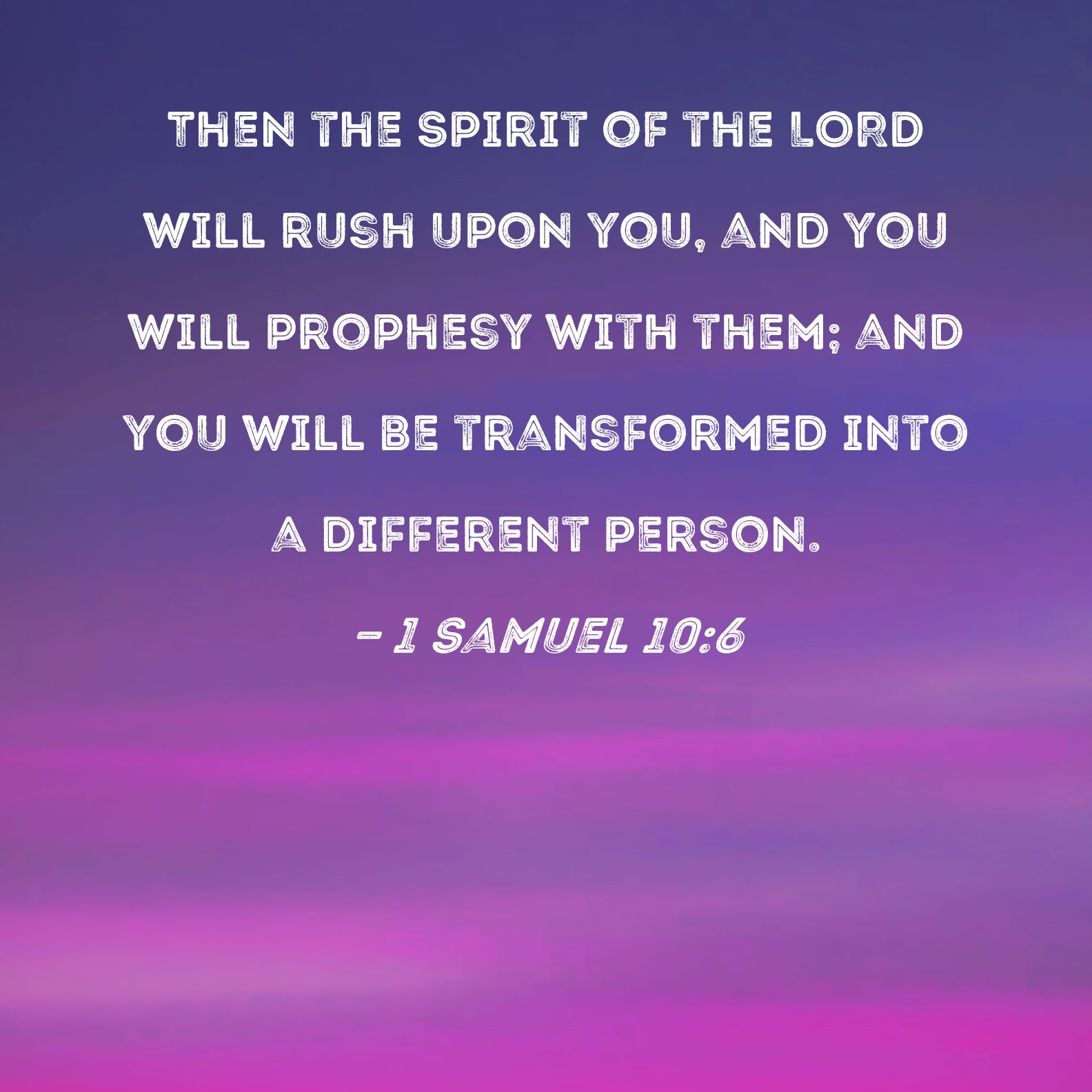 1 Samuel 10 6 Then The Spirit Of The LORD Will Rush Upon You And You 