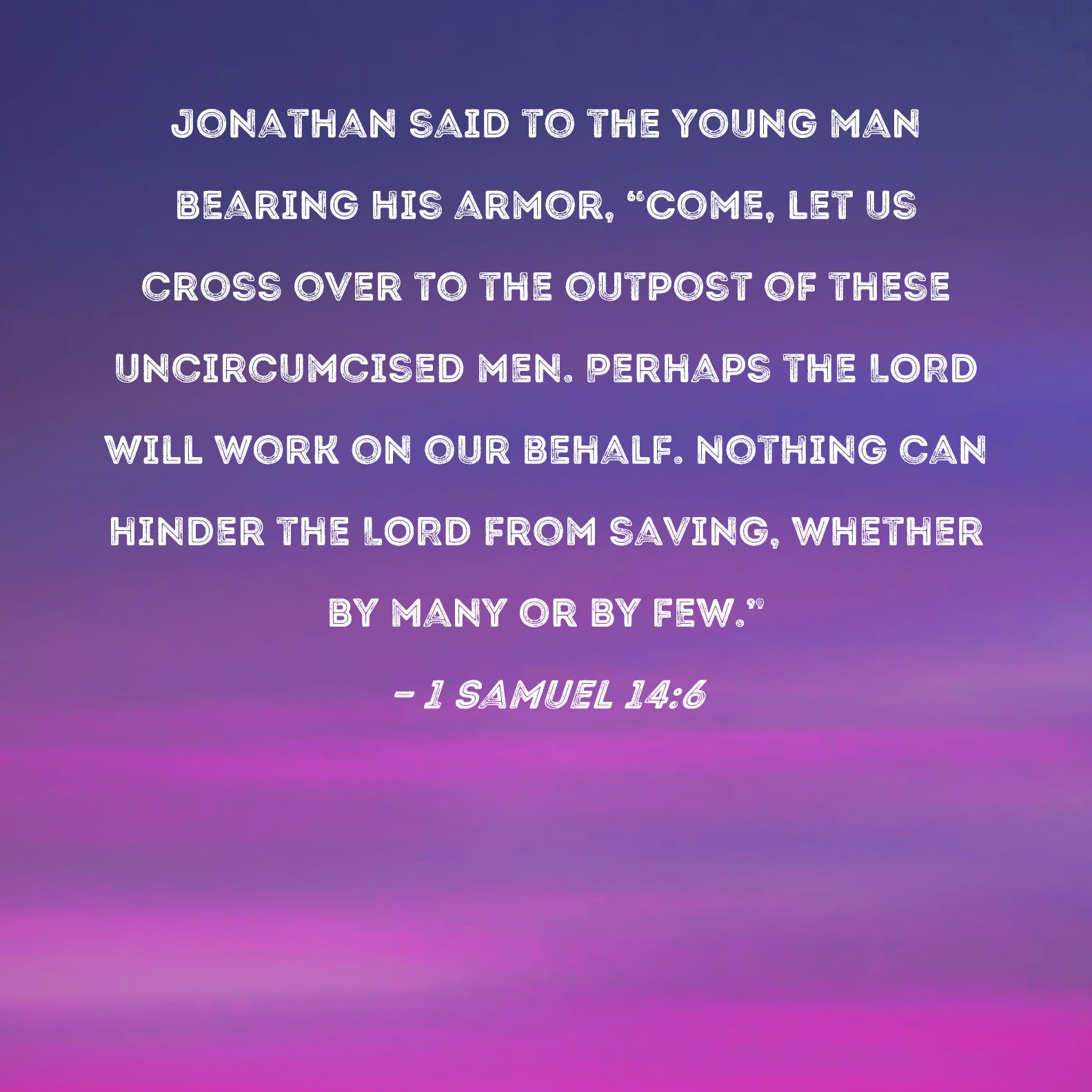 1 Samuel 14 6 Jonathan Said To The Young Man Bearing His Armor Come 