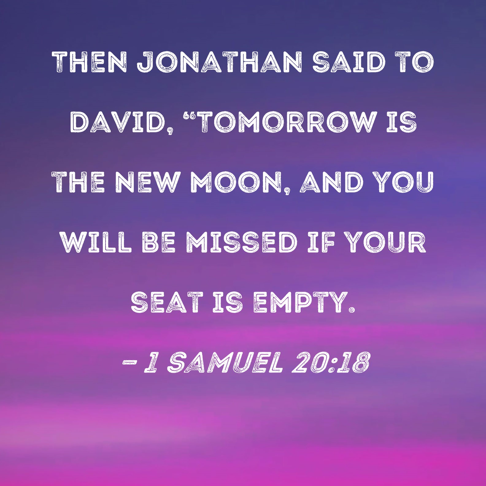 1 Samuel 20 18 Then Jonathan Said To David Tomorrow Is The New Moon 