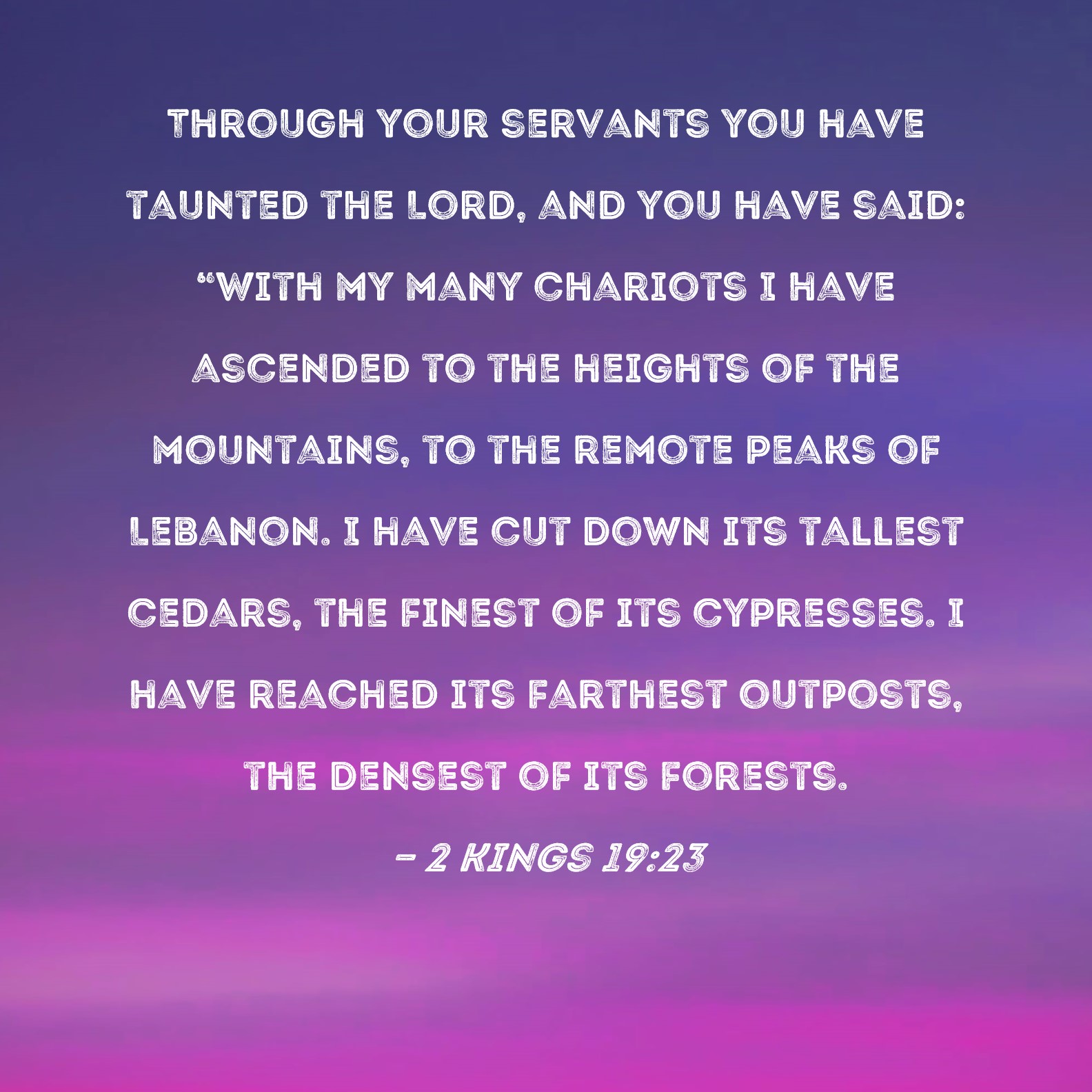 2 Kings 1923 Through Your Servants You Have Taunted The Lord And You