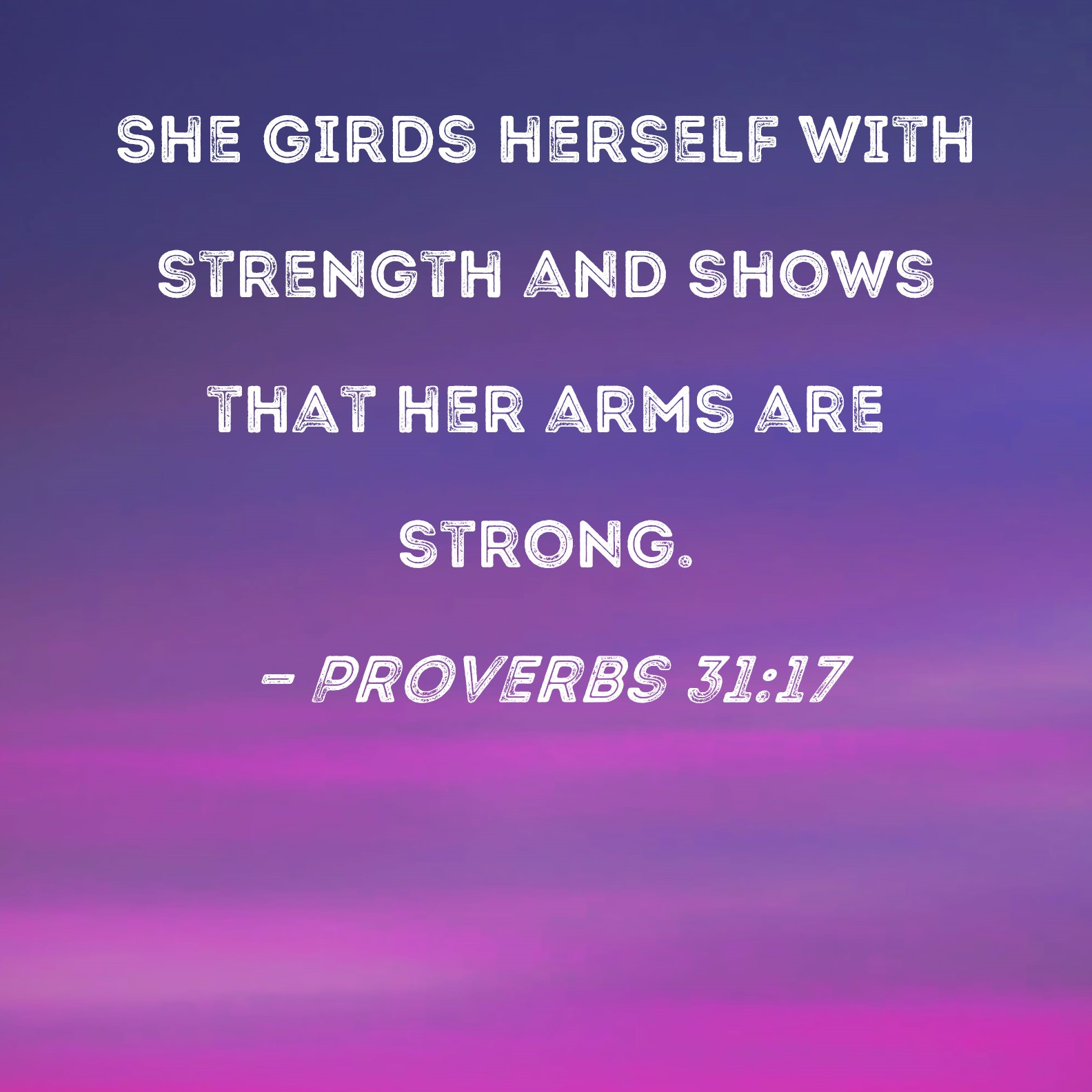 proverbs-31-17-she-girds-herself-with-strength-and-shows-that-her-arms