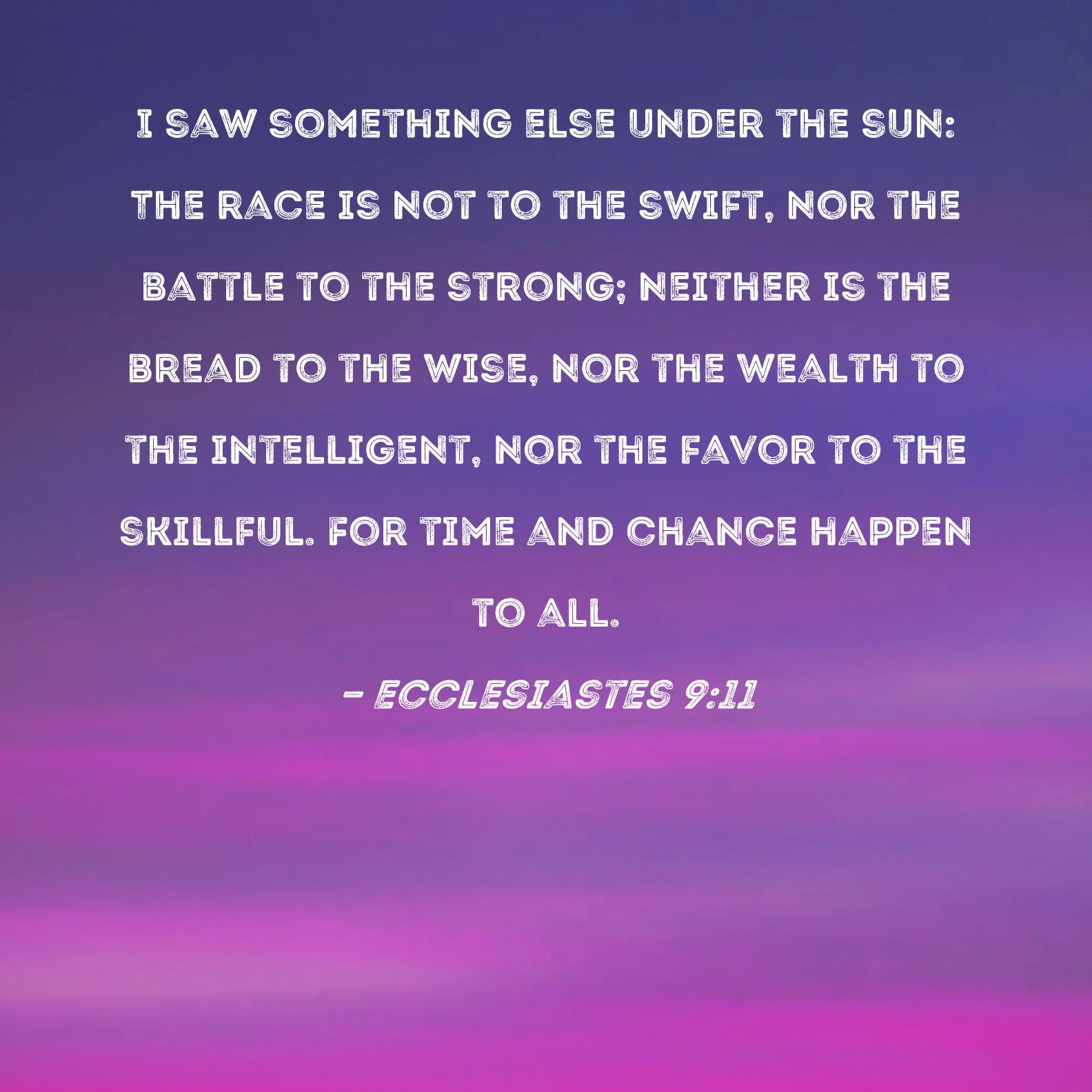 Ecclesiastes 9 11 I Saw Something Else Under The Sun The Race Is Not 