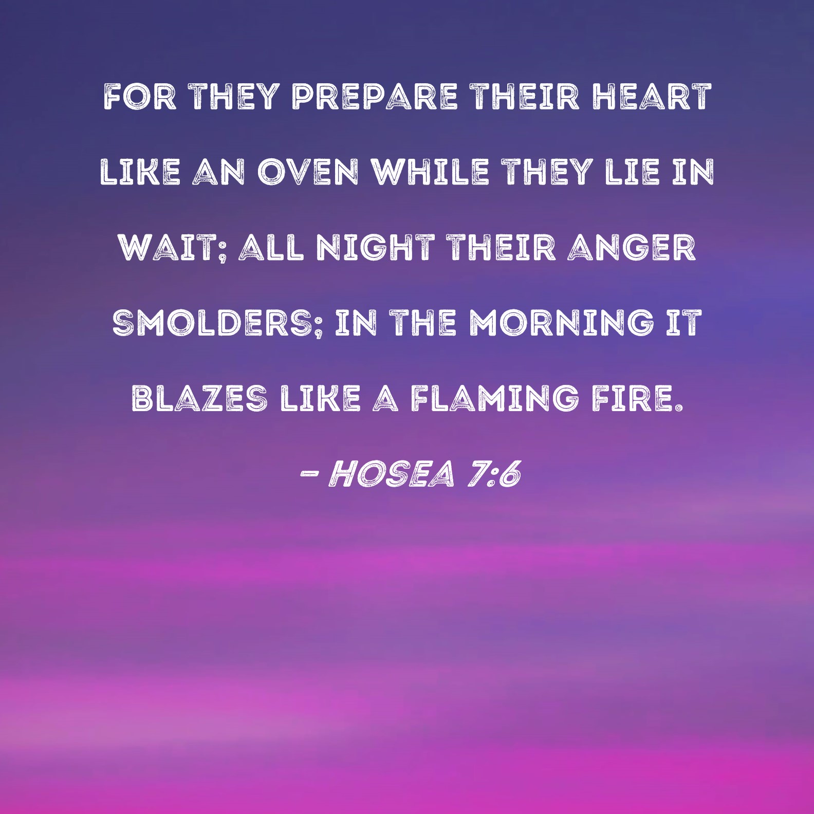 Hosea 7 6 For They Prepare Their Heart Like An Oven While They Lie In 