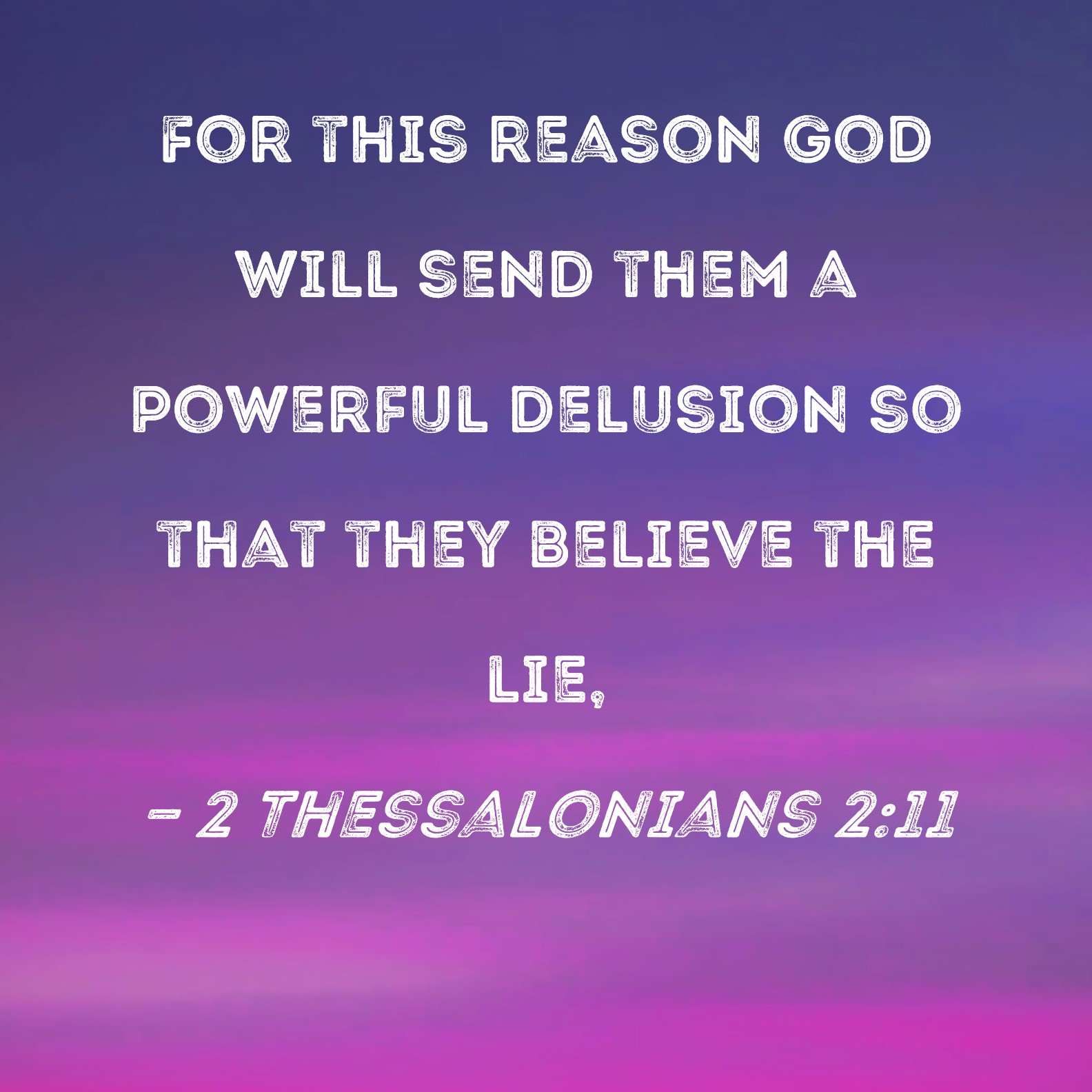 2 Thessalonians 2 11 For This Reason God Will Send Them A Powerful 