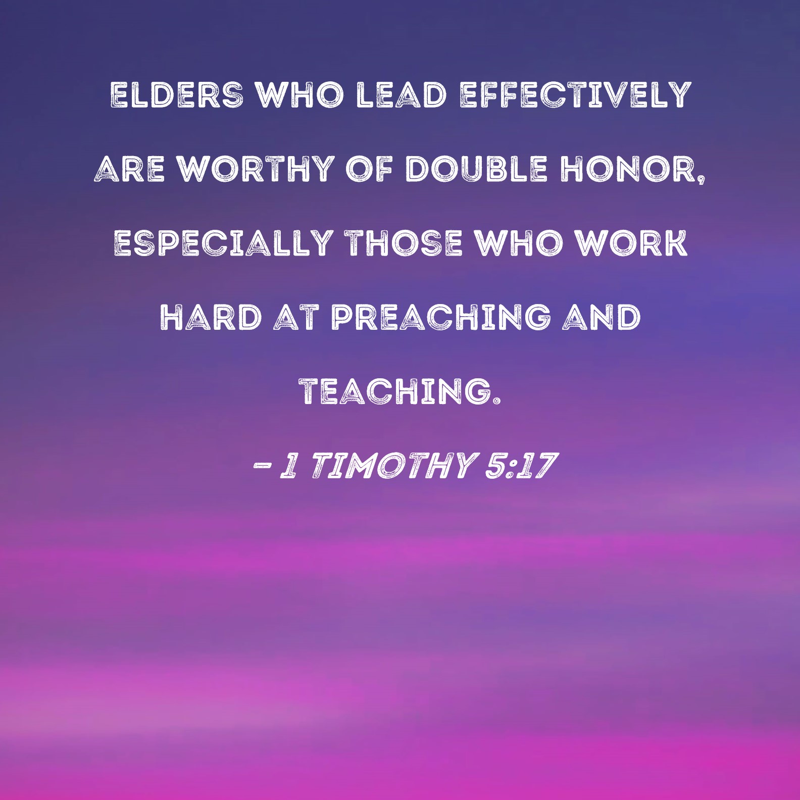 1 Timothy 5 17 Elders Who Lead Effectively Are Worthy Of Double Honor 