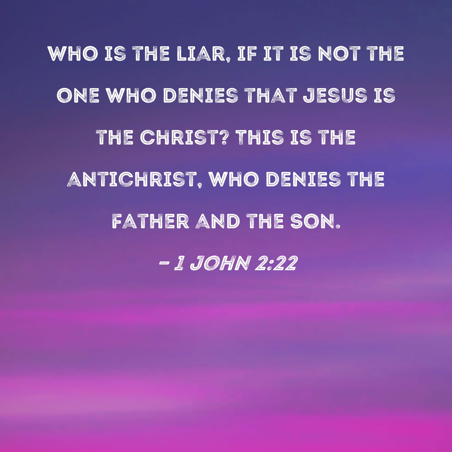 1 John 2 22 Who Is The Liar If It Is Not The One Who Denies That Jesus 