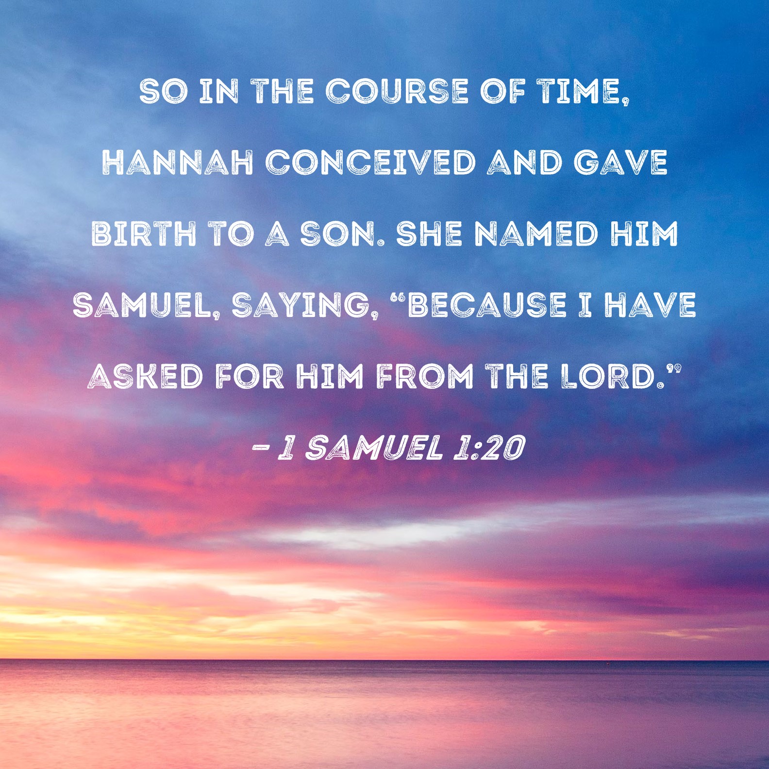 1 Samuel 1 20 So In The Course Of Time Hannah Conceived And Gave Birth 