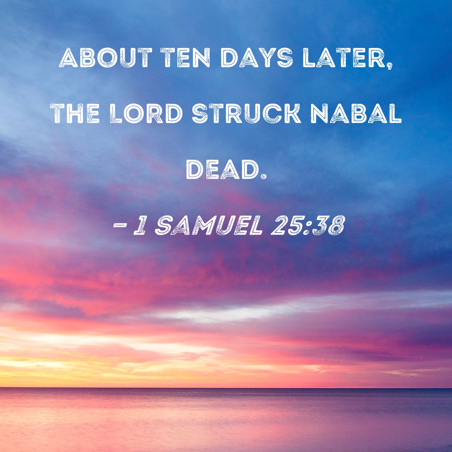 1 Samuel 25 38 About Ten Days Later The LORD Struck Nabal Dead 