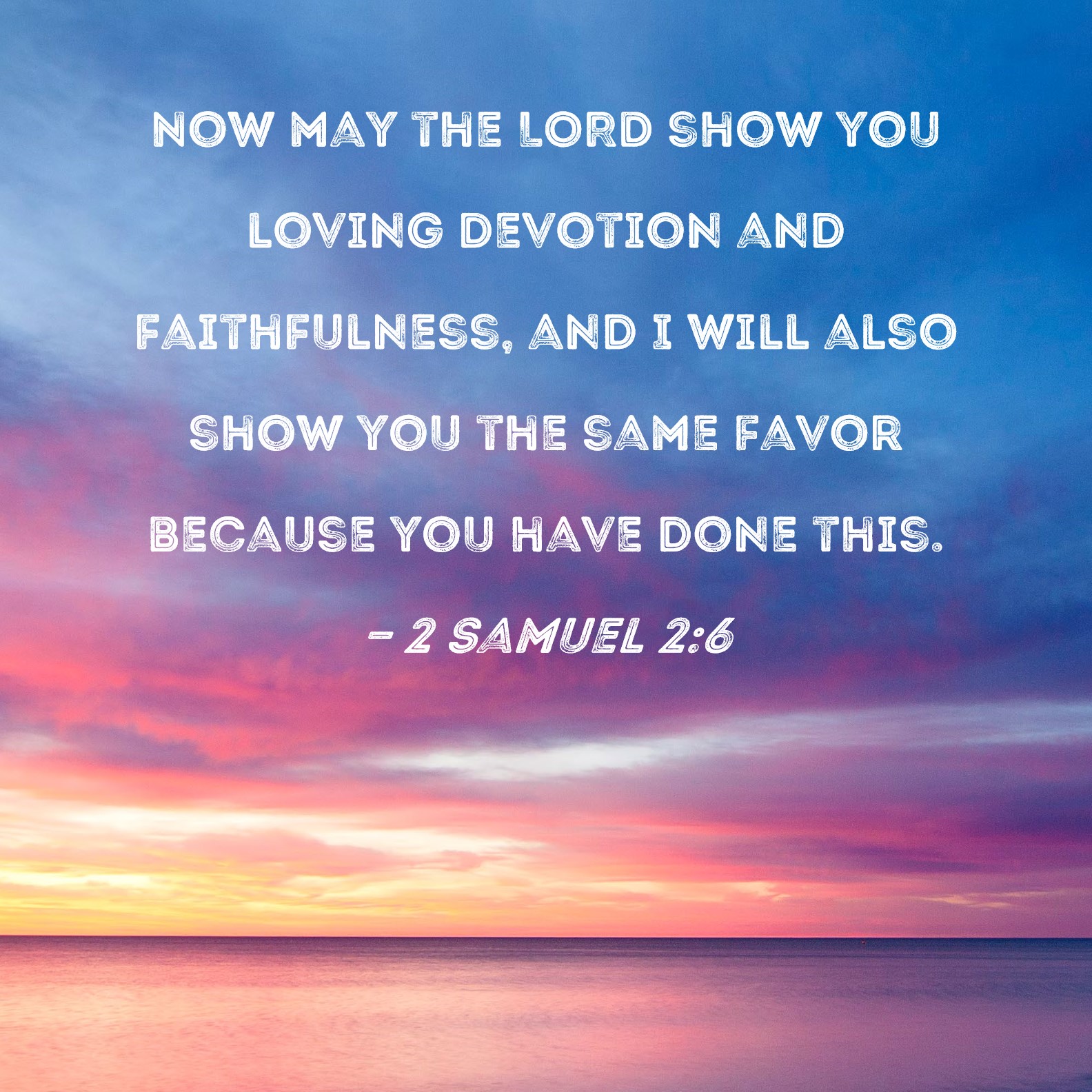 2 Samuel 26 Now May The Lord Show You Loving Devotion And Faithfulness