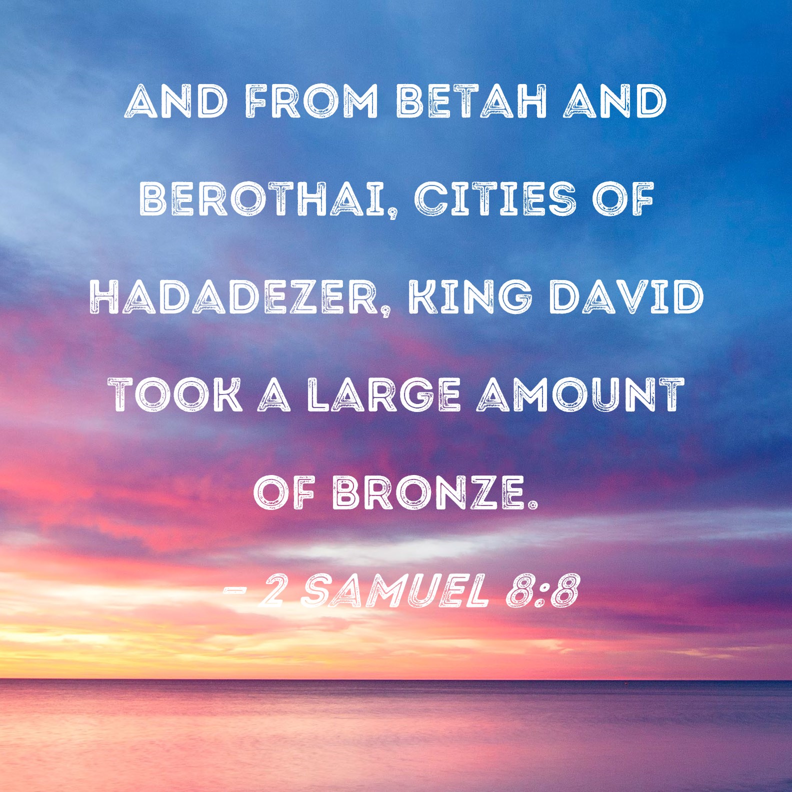 2 Samuel 8:8 And from Betah and Berothai, cities of Hadadezer, King ...