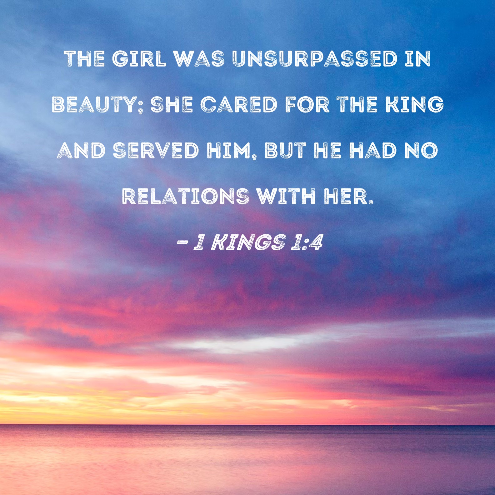 1 Kings 1 4 The Girl Was Unsurpassed In Beauty She Cared For The King 