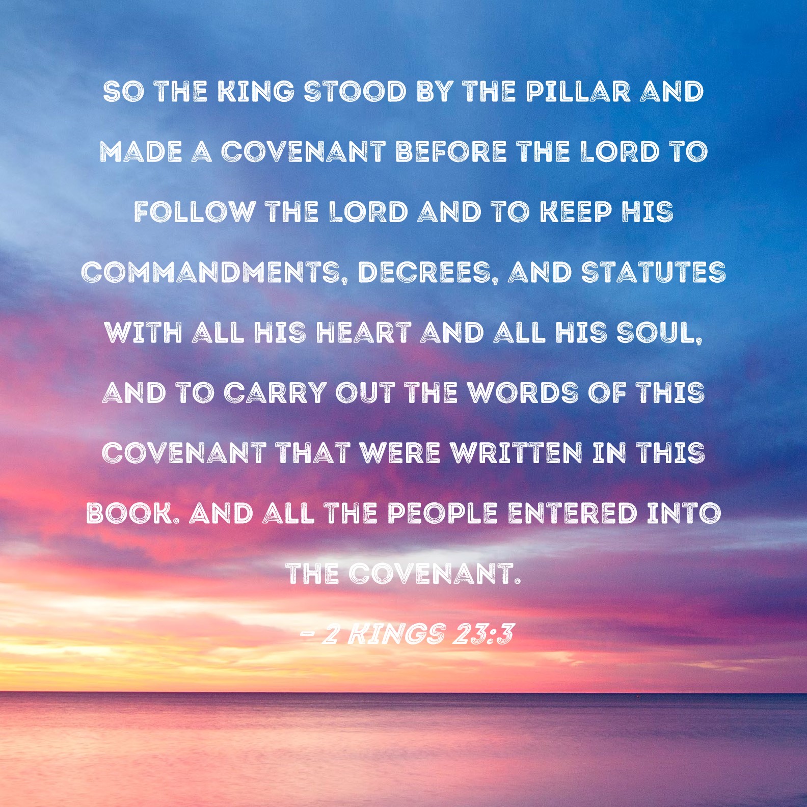 2 Kings 23 3 So The King Stood By The Pillar And Made A Covenant Before 