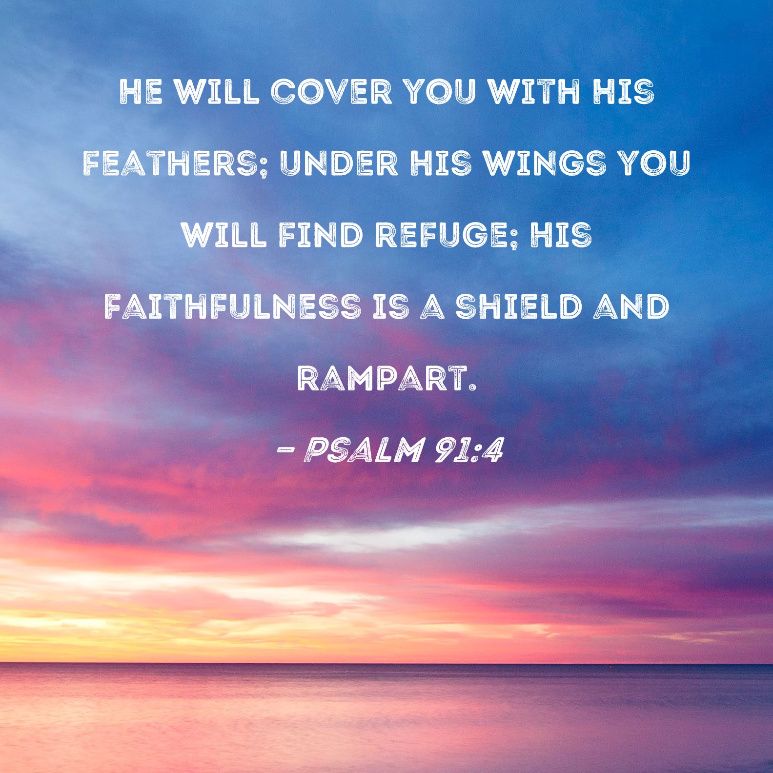 Psalm 91 4 He Will Cover You With His Feathers Under His Wings You 