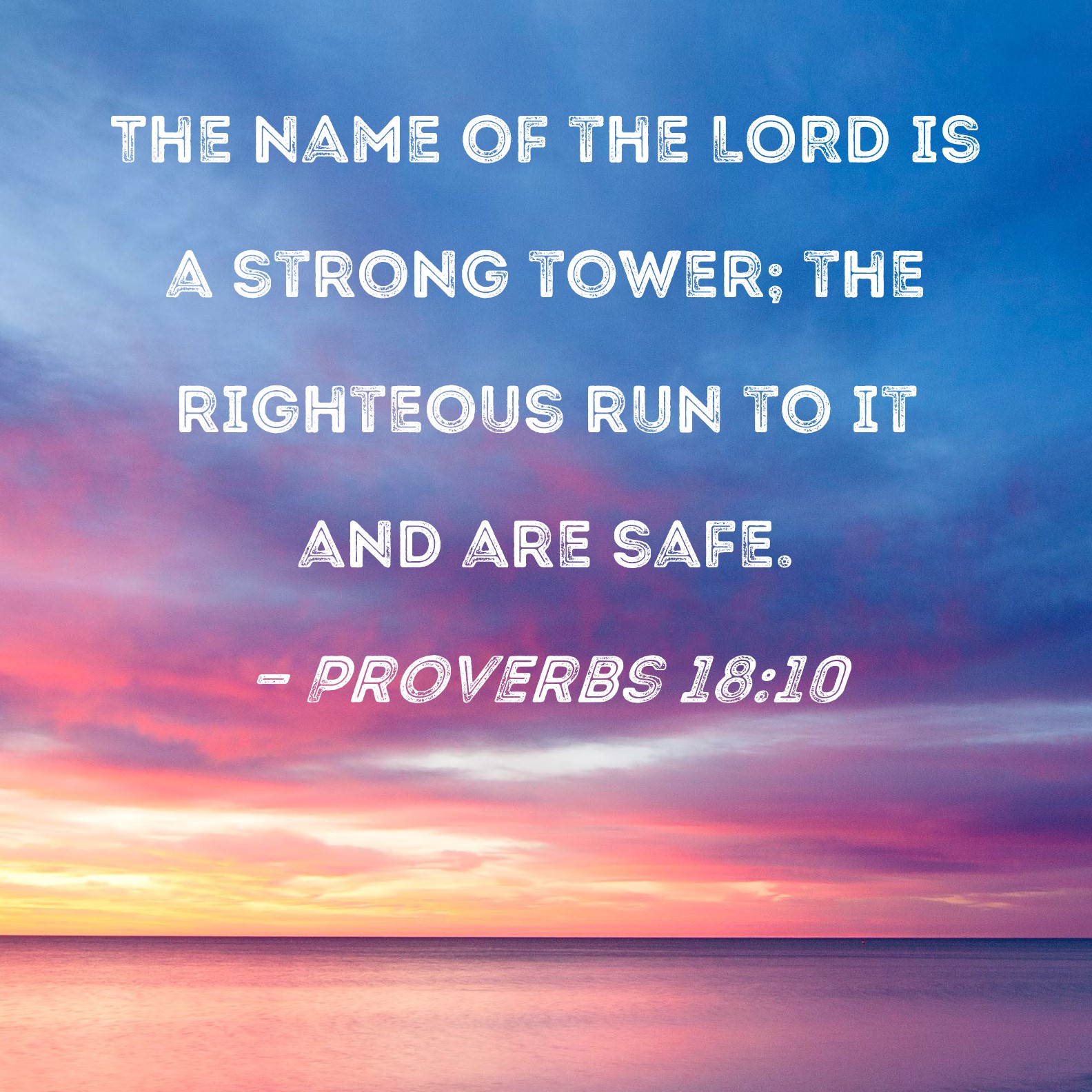 Proverbs 18 10 The Name Of The LORD Is A Strong Tower The Righteous 