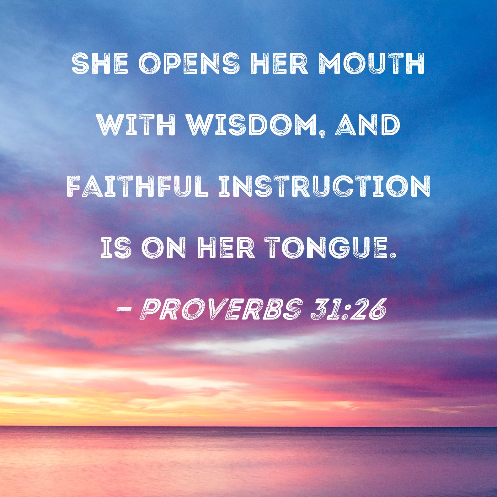 Proverbs 31 26 She Opens Her Mouth With Wisdom And Faithful 