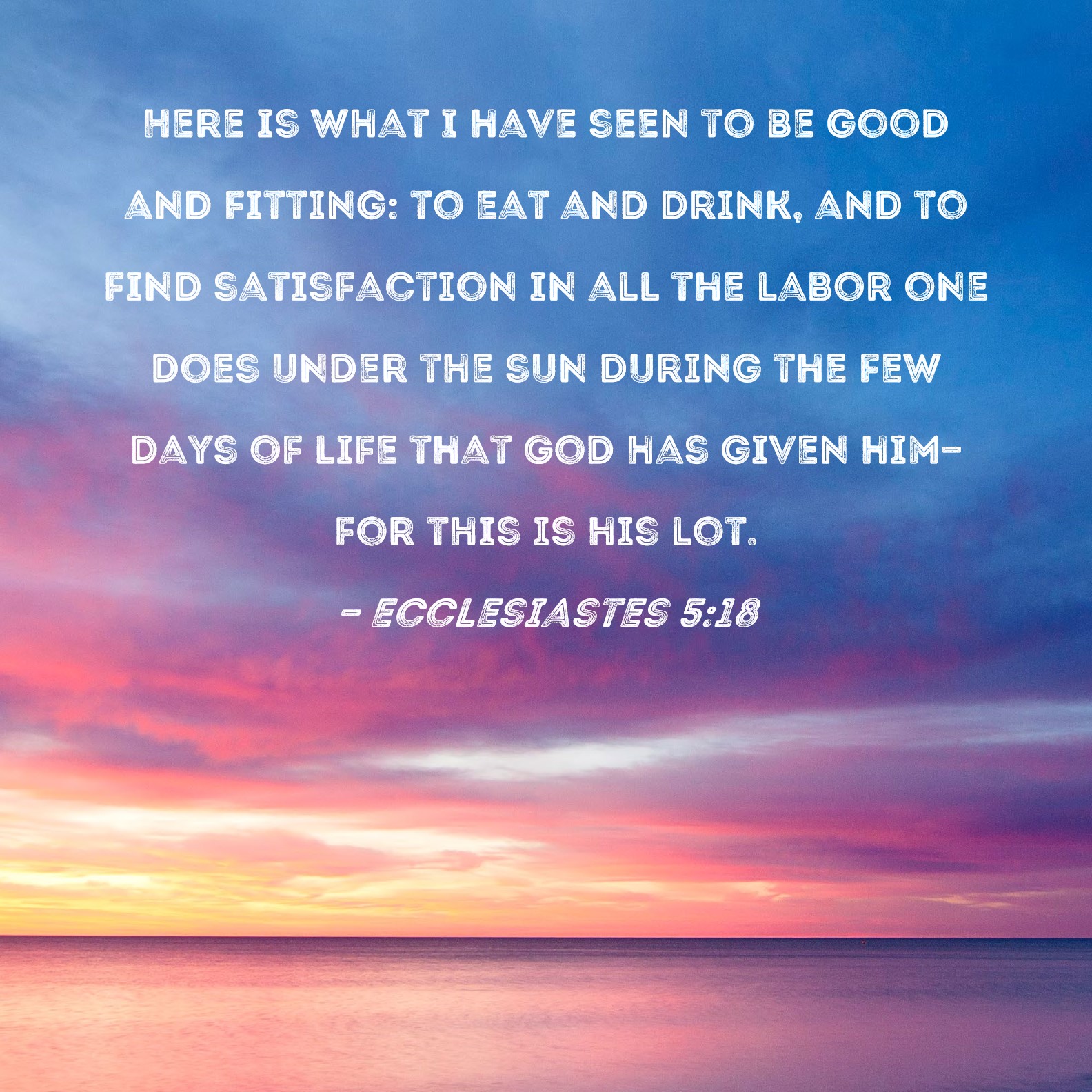 Enjoying Life, A Gift From God, Ecclesiastes 5:18-20, 9:00am