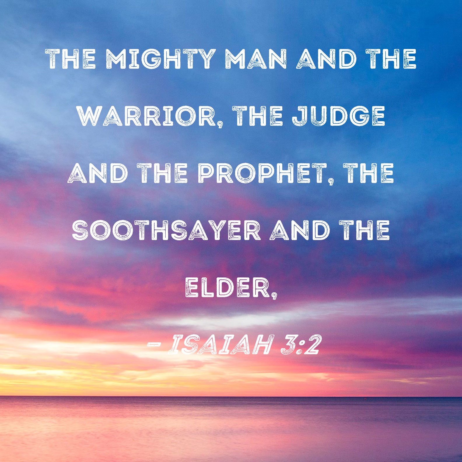 Isaiah 3 2 The Mighty Man And The Warrior The Judge And The Prophet 