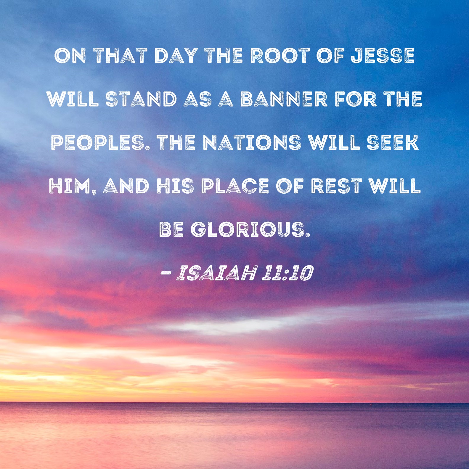 Isaiah 11:10 On that day the Root of Jesse will stand as a banner for ...