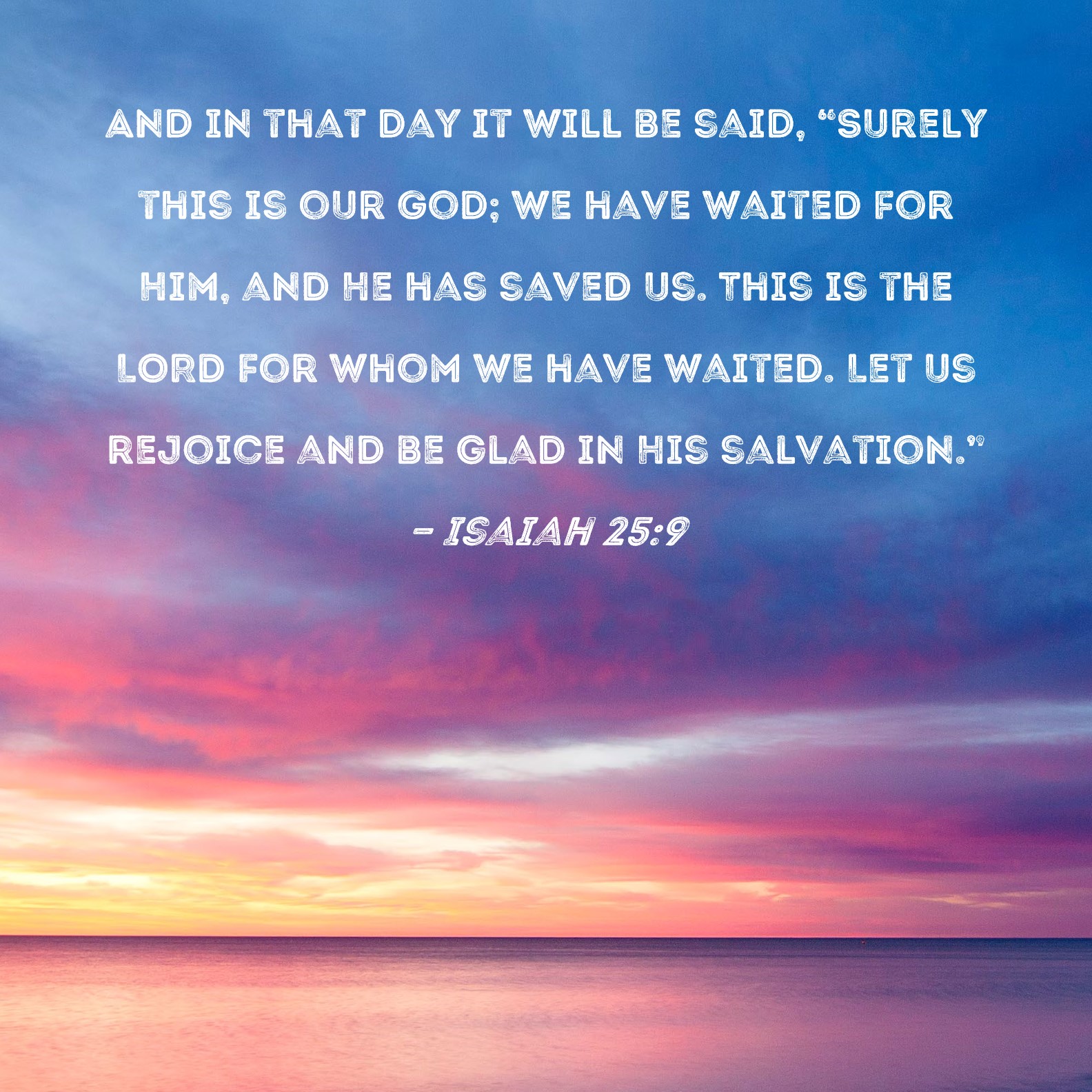 Isaiah 25 9 And In That Day It Will Be Said Surely This Is Our God 